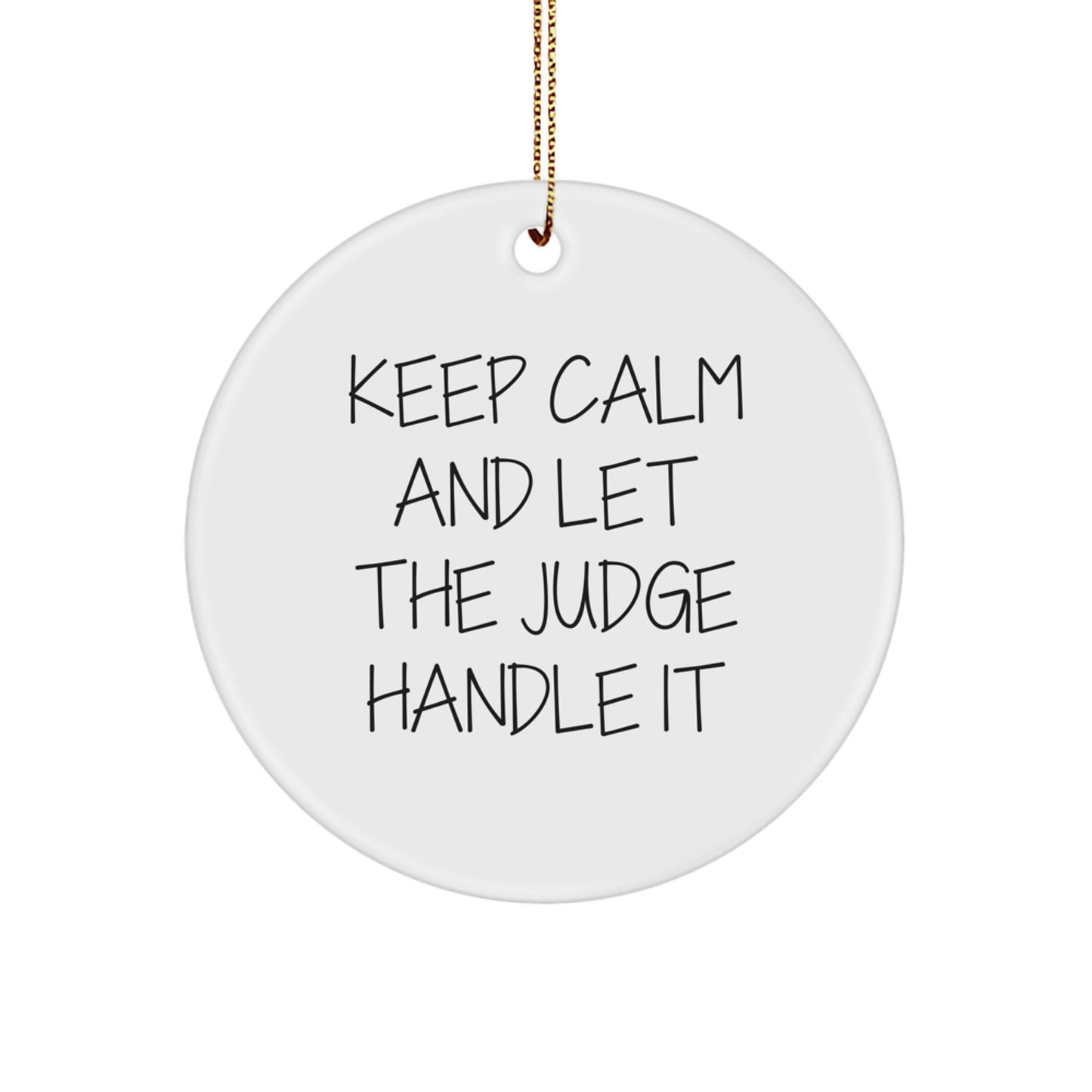 Keep Calm Judge Gifts Circle Ornament for Christmas, Funny White Circle Ornament, Gifts from Friends for Judge, Judge's Unique Gift - Image 1