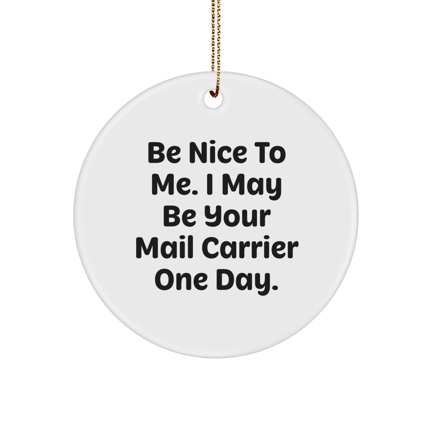 Funny Mail Carrier Gift for Friends, Nice Quote Circle Ornament, Gifts from Family to Mail Carrier Men, Christmas Unique Decorations - Image 1