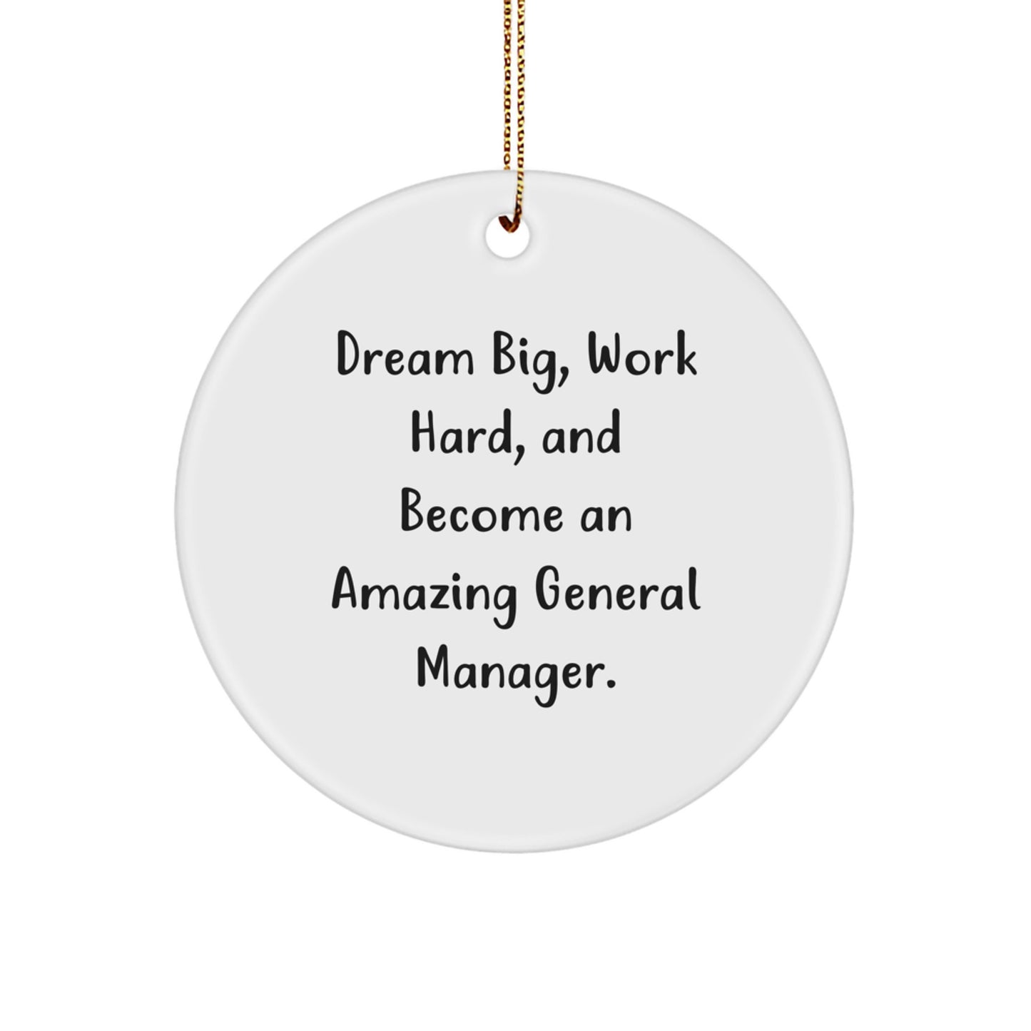 Funny General Manager Gifts from Family - 'Dream Big, Work Hard, And Become An Amazing General Manager.' Circle Ornament for Christmas - Image 1