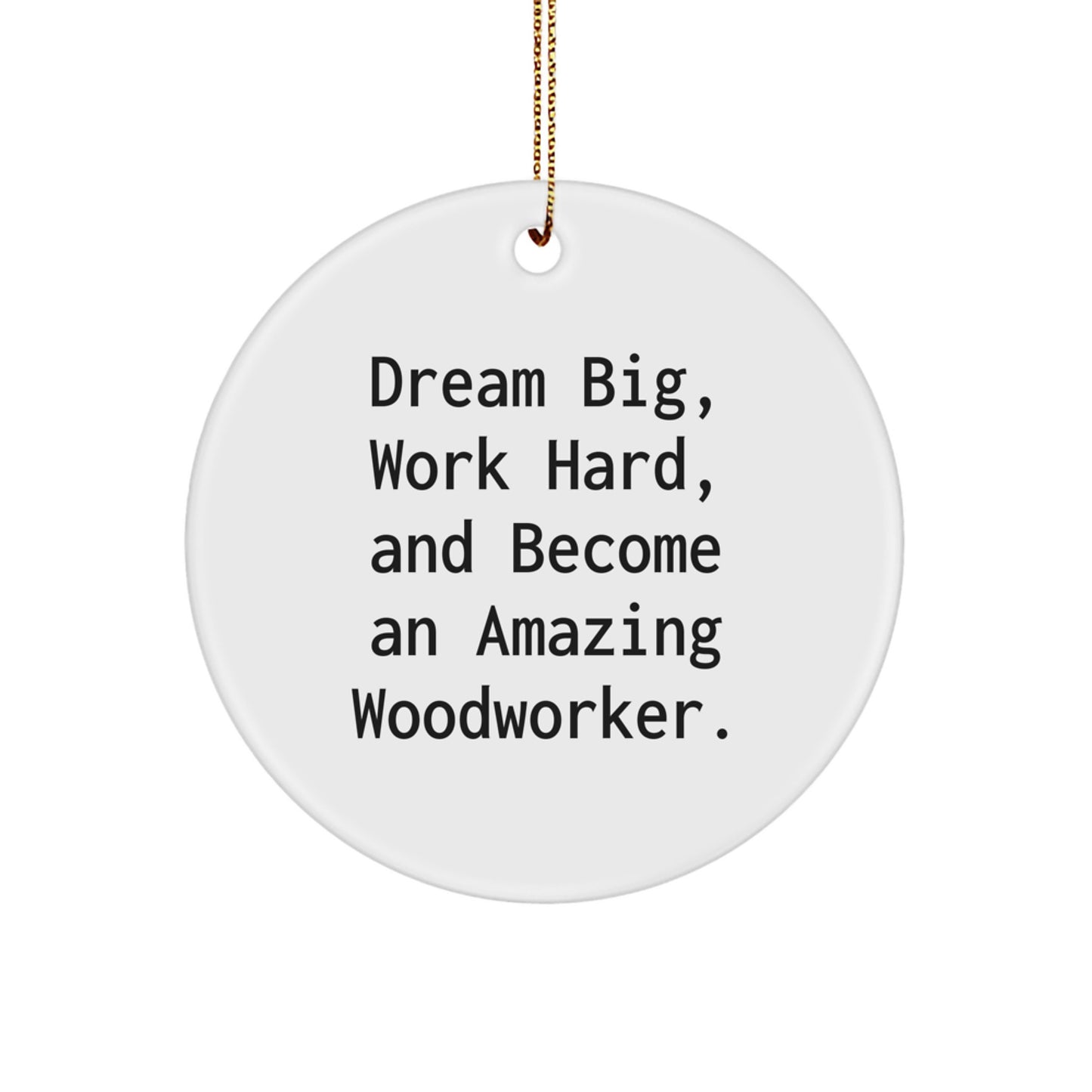 Woodworker's Dream Big Gifts from Family to Friends - Inspirational Christmas Circle Ornament - Image 1