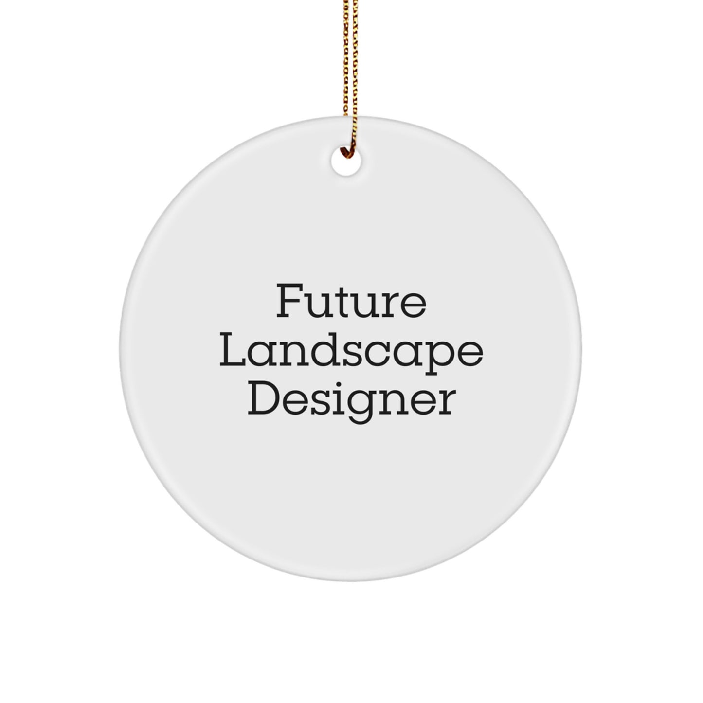 Funny Future Landscape Designer Christmas Unique Gifts from Family, White Circle Ornament with Inspirational Quote, Perfect for Landscape Designer Friends, Unique Christmas Unique Gifts - Image 1
