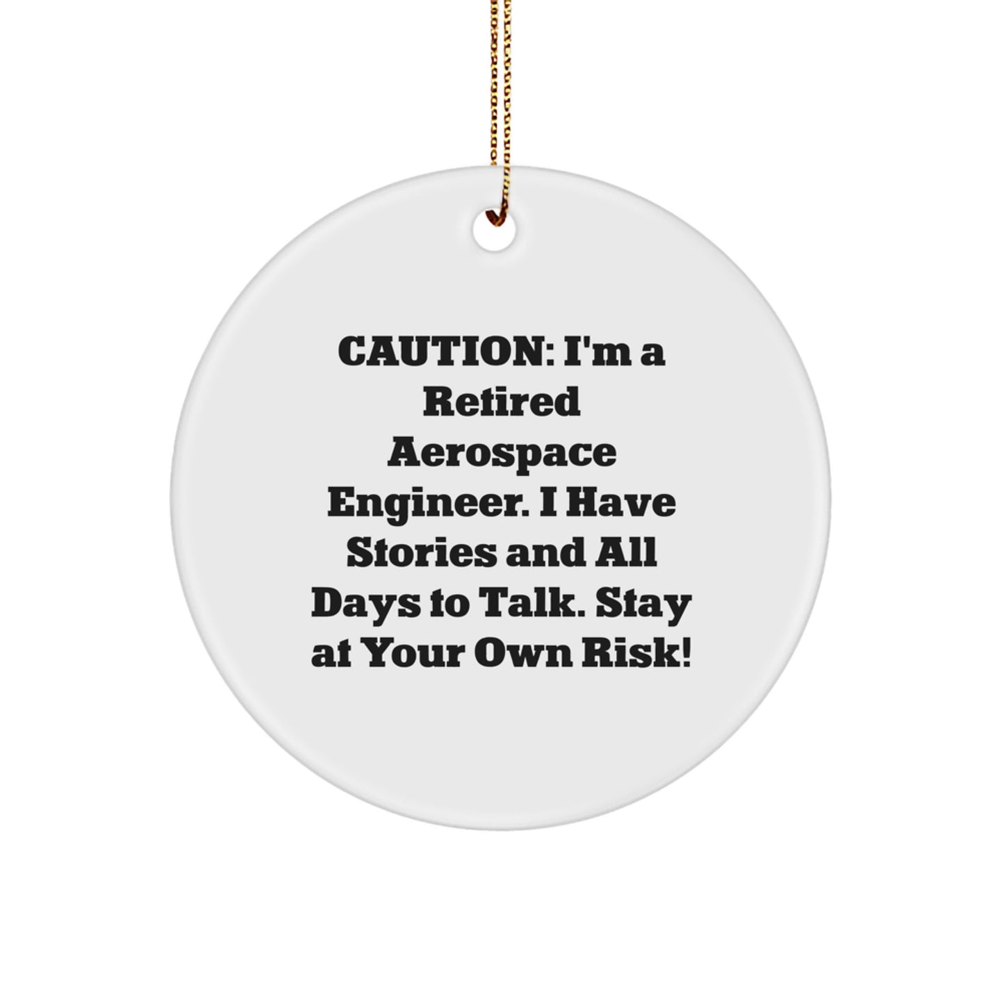 Funny Gift for Aerospace Engineer Christmas Circle Ornament - 'I'm A Retired Aerospace Engineer. I Have Stories And All Days To Talk.' - Image 1