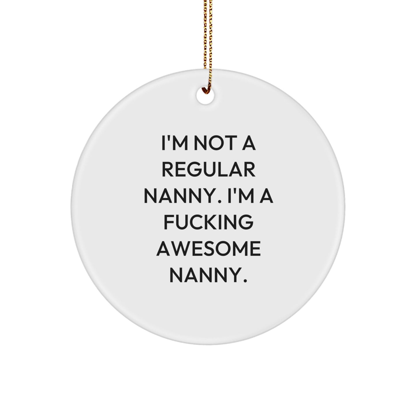 Funny Nanny Gifts from Family - 'I'm Not A Regular Nanny' Circle Ornament for Christmas Unique Gifts - Image 1
