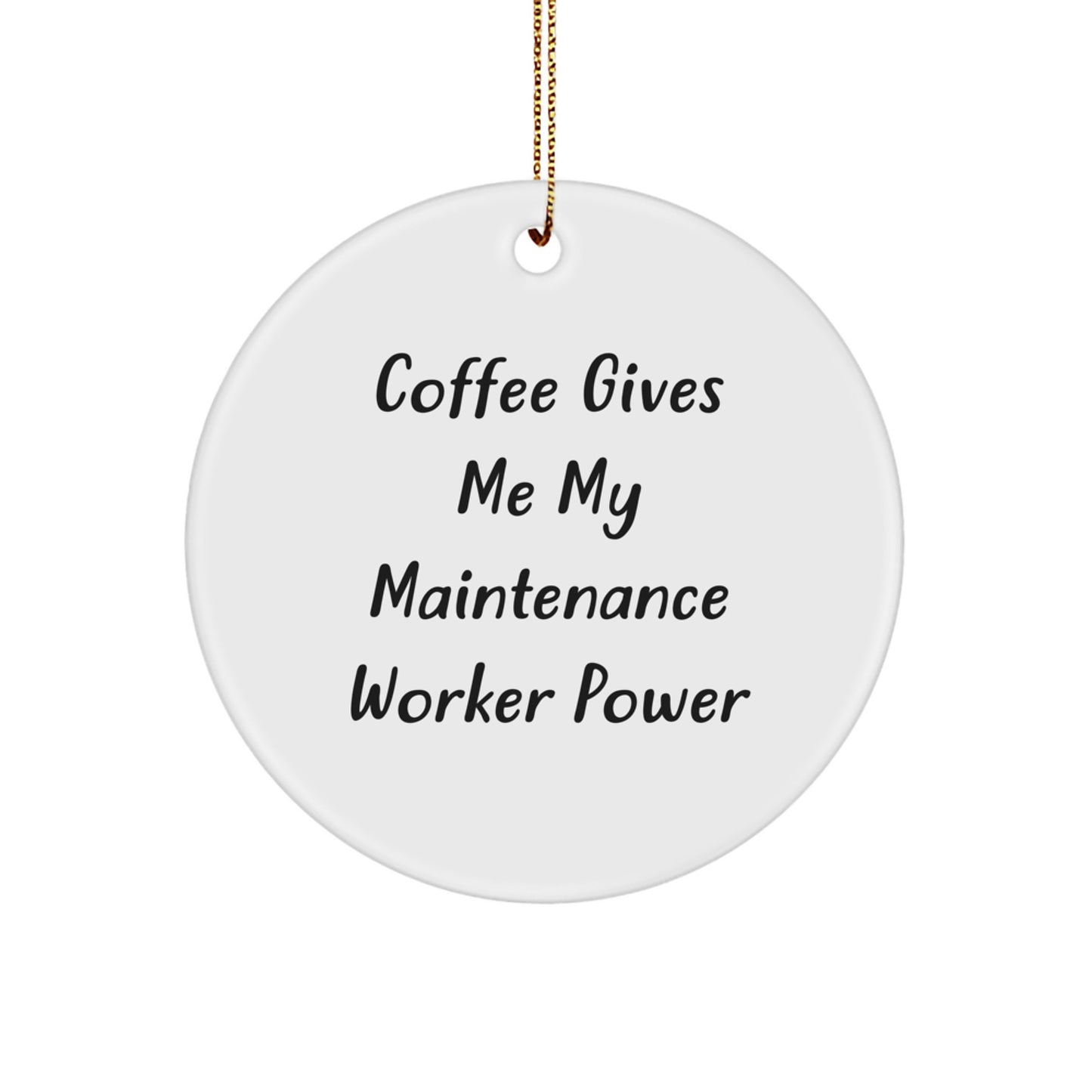 Funny Maintenance Worker Gifts, Circle Ornament with Coffee Quote for Maintenance Worker Friends, Christmas Unique Gifts from Men, Gifts for Maintenance Worker Coworkers - Image 1
