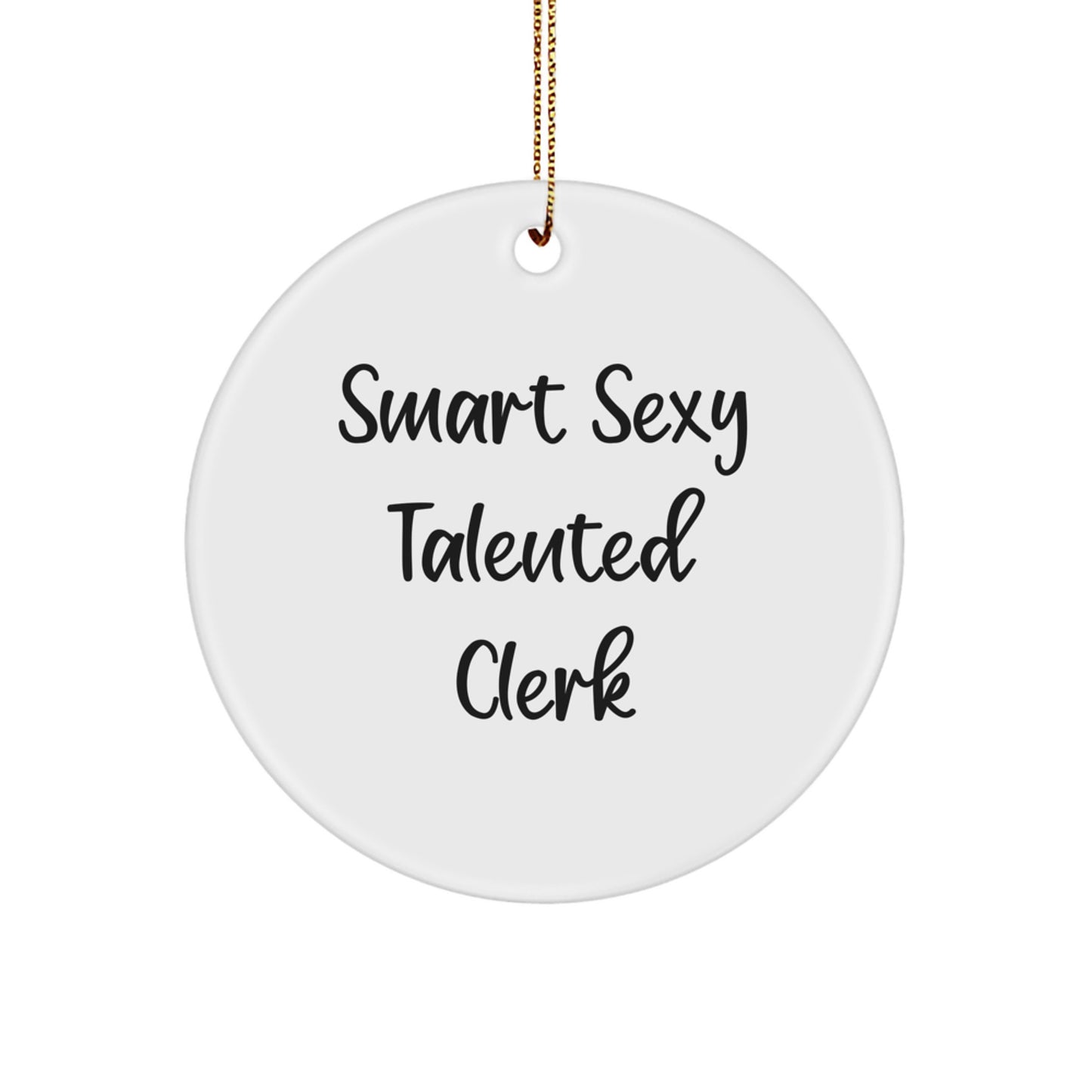 Smart Sexy Talented Clerk Quotes Circle Ornament Gifts from Friends to Clerk, Clerk Unique Gifts for Christmas - Image 1