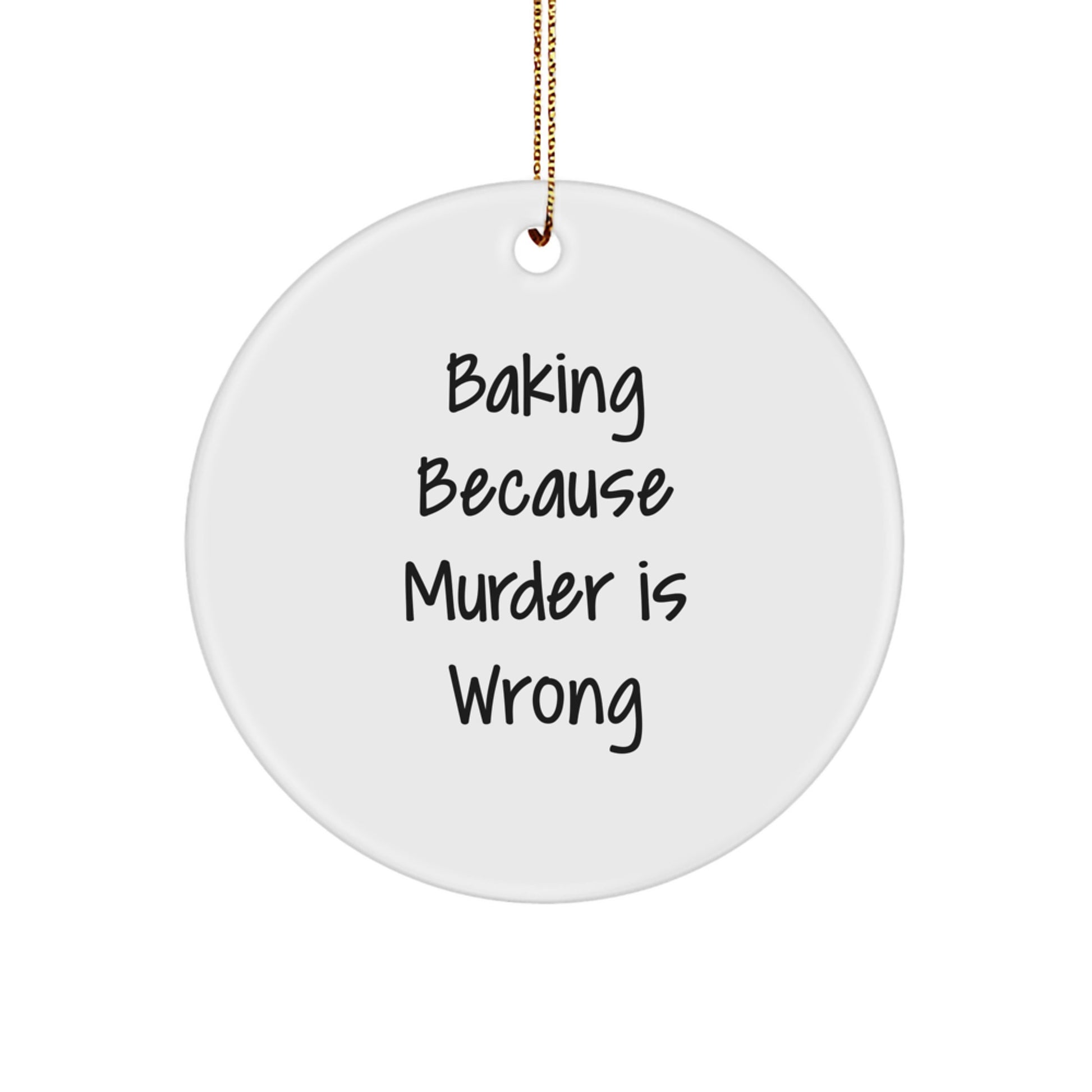 Baking Circle Ornament Gift for Friends, 'Baking Because Murder Is Wrong' Quote, White Color, 2.75'' Tall, Christmas Unique Gifts from Men - Image 1