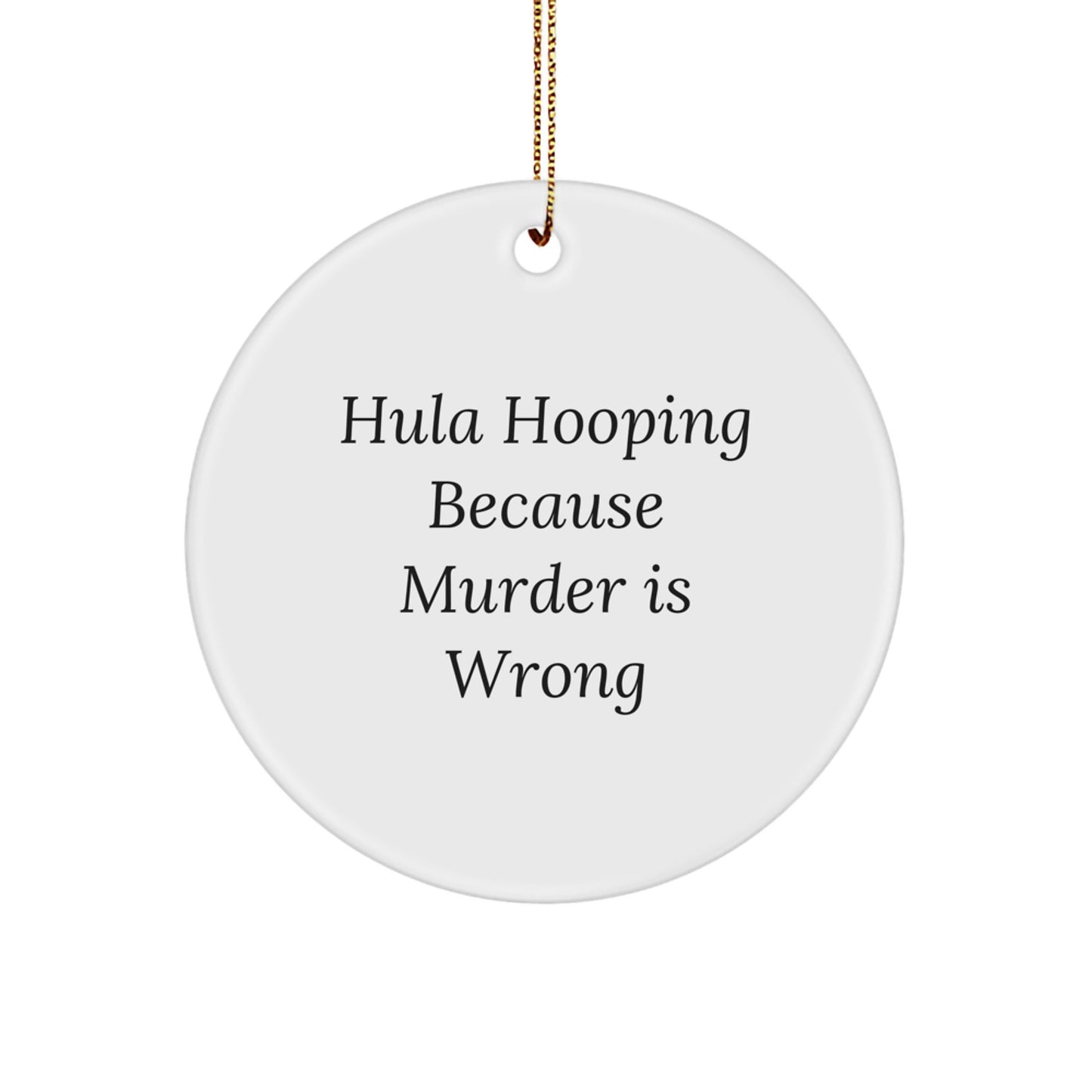 Funny Hula Hooping Circle Ornament Gifts from Friends for Hula Hooping Lovers, Hula Hooping Because Murder Is Wrong, Christmas Unique Ornaments - Image 1
