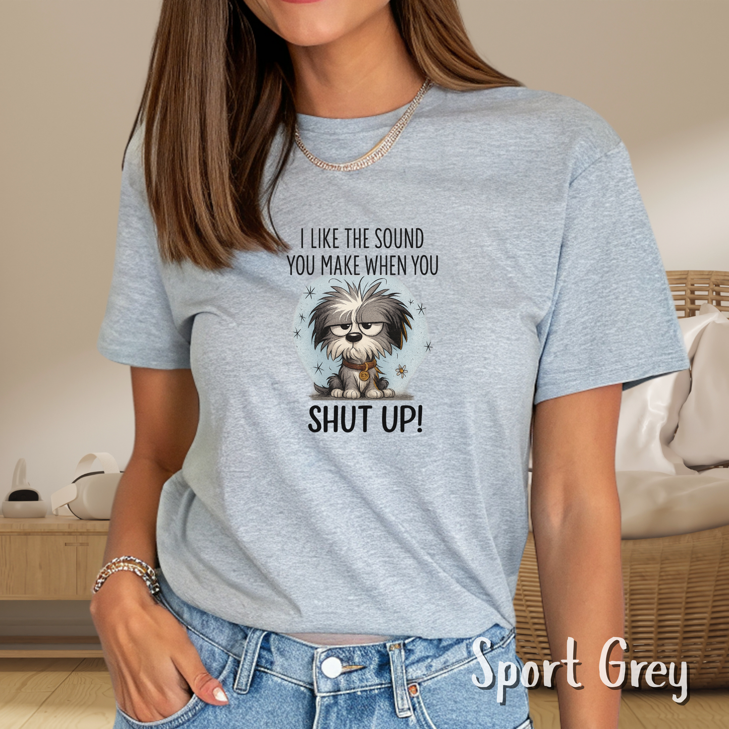 Funny Grumpy Dog T-Shirt – I Like the Sound You Make When You Shut Up Shirt – Sarcastic Unisex Tee for Dog Lovers & Pet Parents