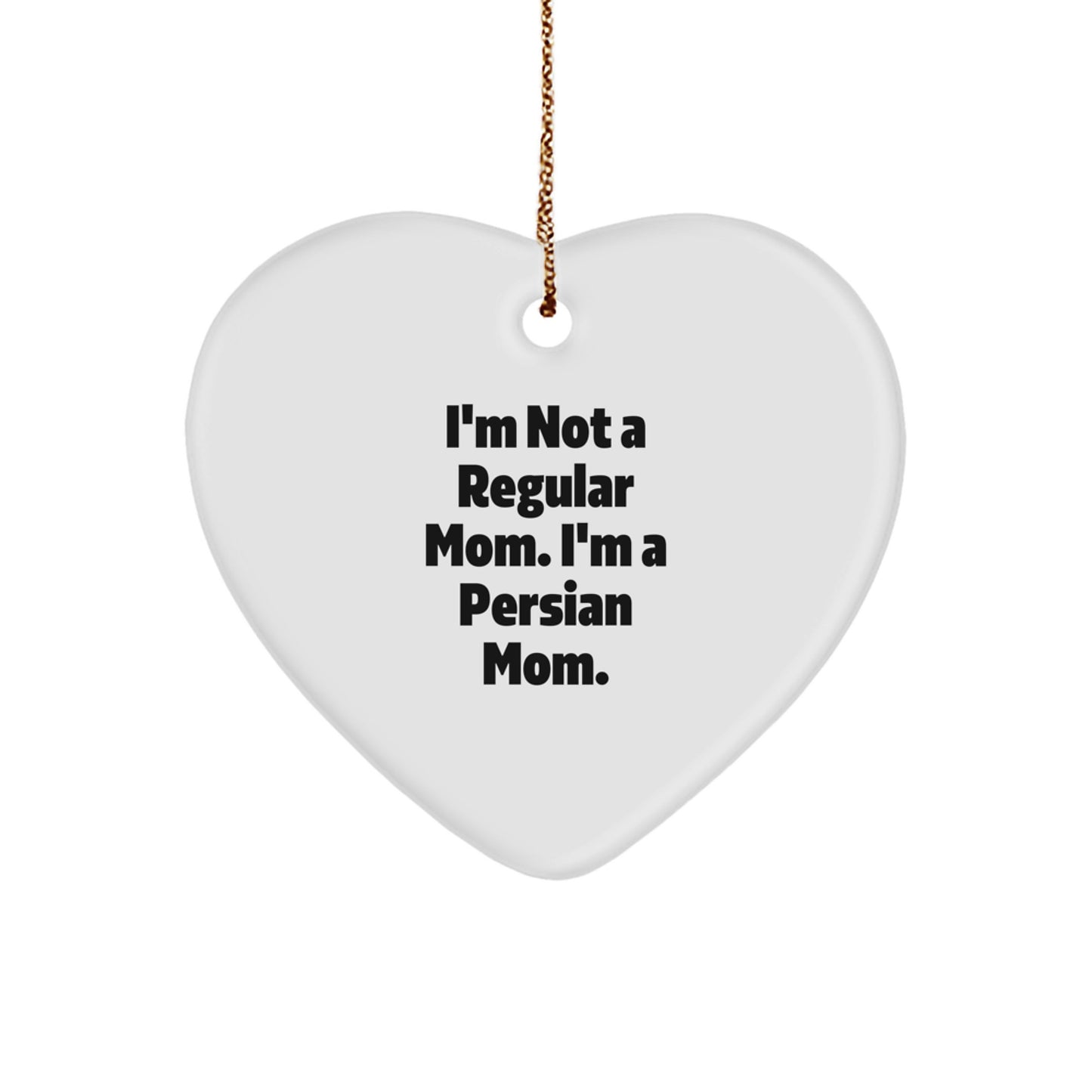 Funny Persian Cat Mom Gifts, 'I'm Not A Regular Mom. I'm A Persian Mom.' Heart Ornament for Christmas, Gifts from Family to Persian Cat Lovers - Image 1