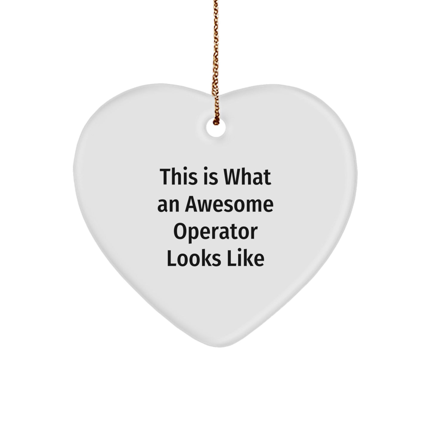 Funny Operator Gifts from Friends - This Is What An Awesome Operator Looks Like Heart Ornament, Christmas Unique Operator Gifts for Men Women Coworkers Family - Image 1