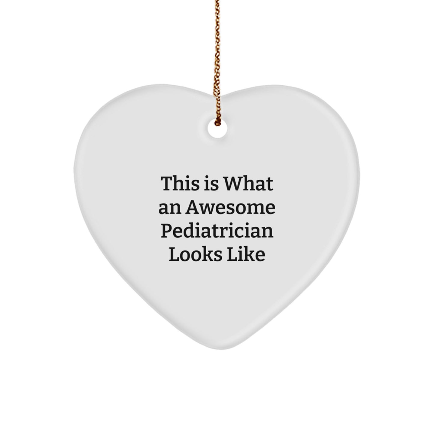 Funny Pediatrician Gifts, This Is What An Awesome Pediatrician Looks Like, Heart Ornament, Christmas Unique Presents from Family, Gifts for Pediatrician - Image 1