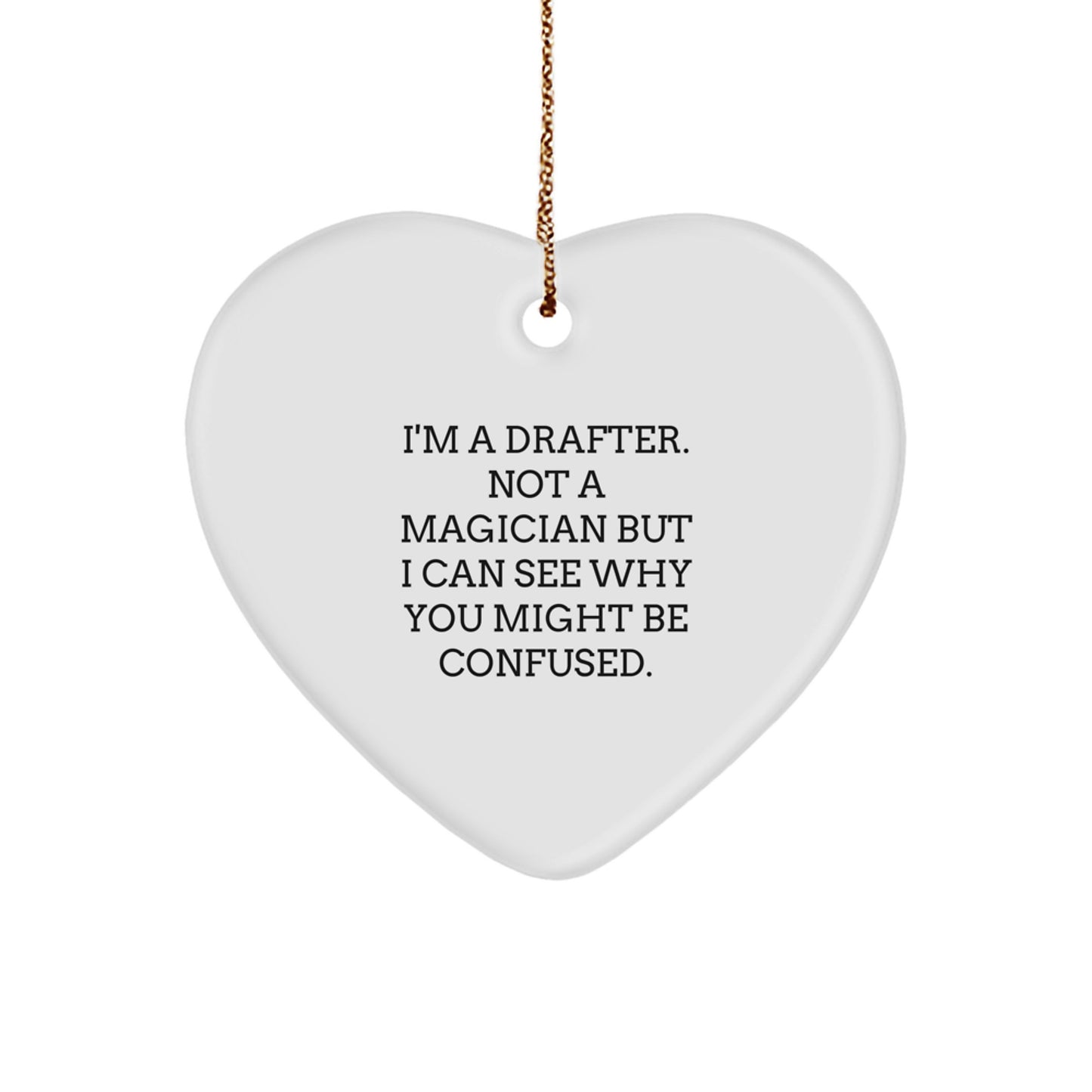 Funny Drafter Gifts from Friends for Christmas - Heart Ornament with Quote - Image 1