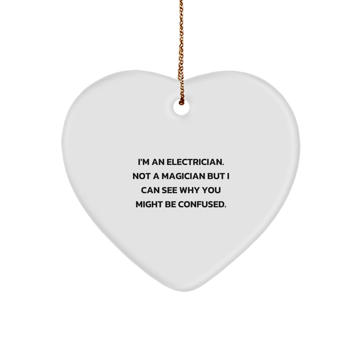 Electrician Gifts for Men, Funny Heart Ornament from Friends, 'I'm An Electrician. Not A Magician...' - Christmas Unique Gifts - Image 1