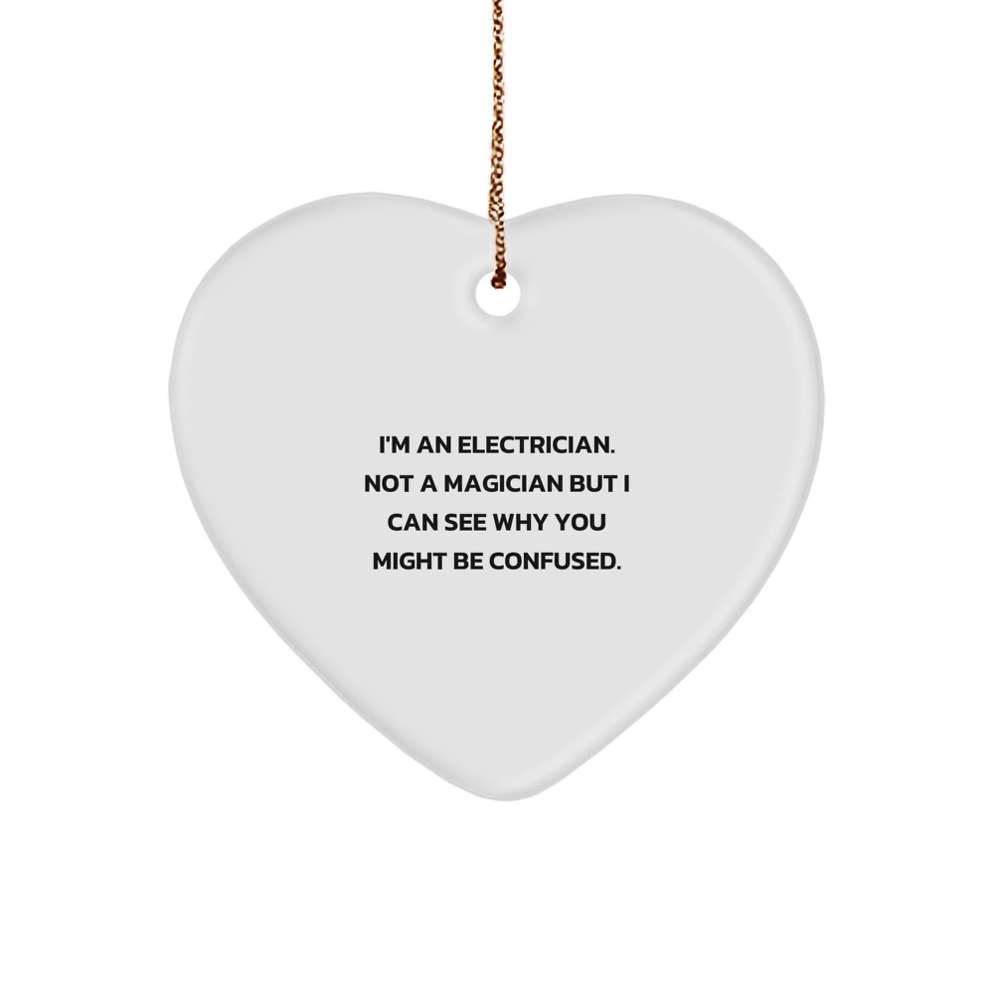Electrician Gifts for Men, Funny Heart Ornament from Friends, 'I'm An Electrician. Not A Magician...' - Christmas Unique Gifts - Image 1