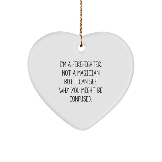 Firefighter Heart Ornament Gifts from Friends to Firefighters, 'I'm A Firefighter. Not A Magician But I Can See Why You Might Be Confused.' Funny Christmas Memorable Present for Men and Women - Image 1