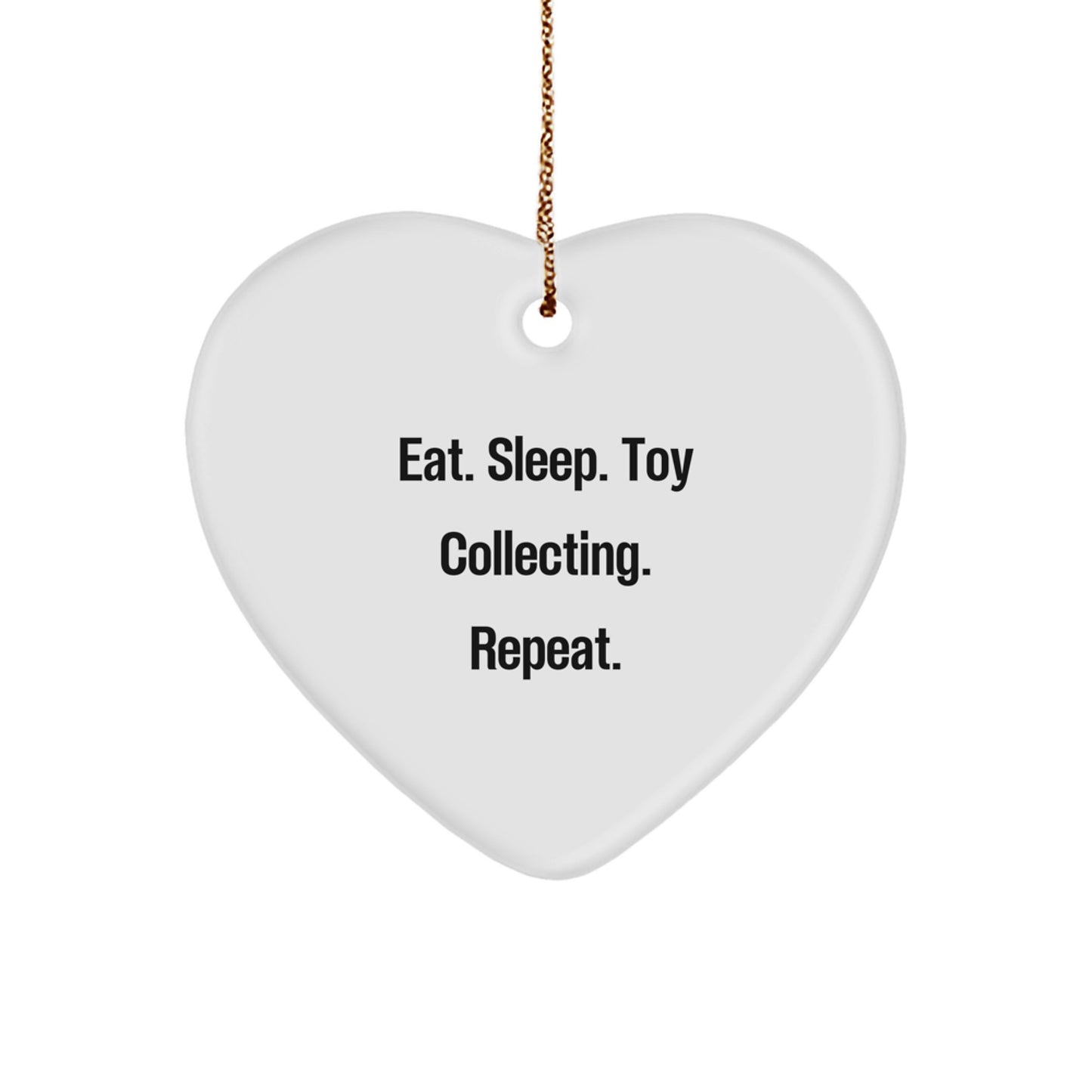 Funny Toy Collecting Gifts from Friends - Heart Ornament Eat. Sleep. Toy Collecting. Repeat. for Christmas - Image 1