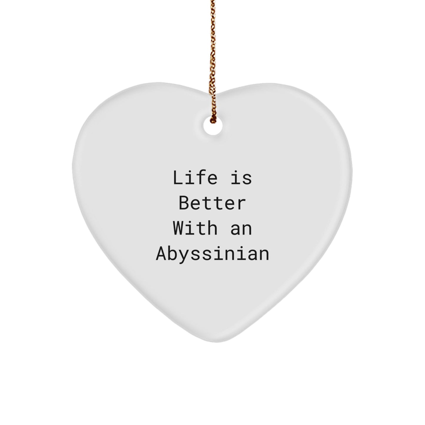 Abyssinian Cat Lovers Gifts from Family - Heart Ornament, 'Life Is Better With An Abyssinian', Christmas Unique Gifts for Friends - Image 1