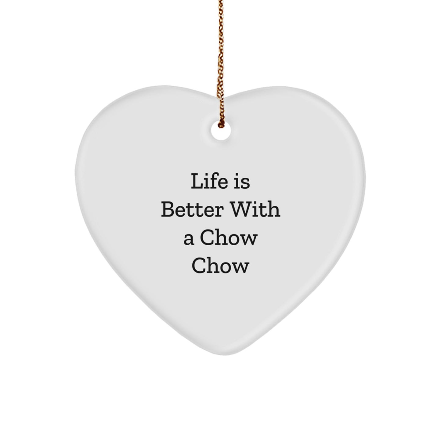 Chow Chow Dog Gifts: Life Is Better With A Quote Heart Ornament for Christmas - Gifts from Friends and Family - Image 1