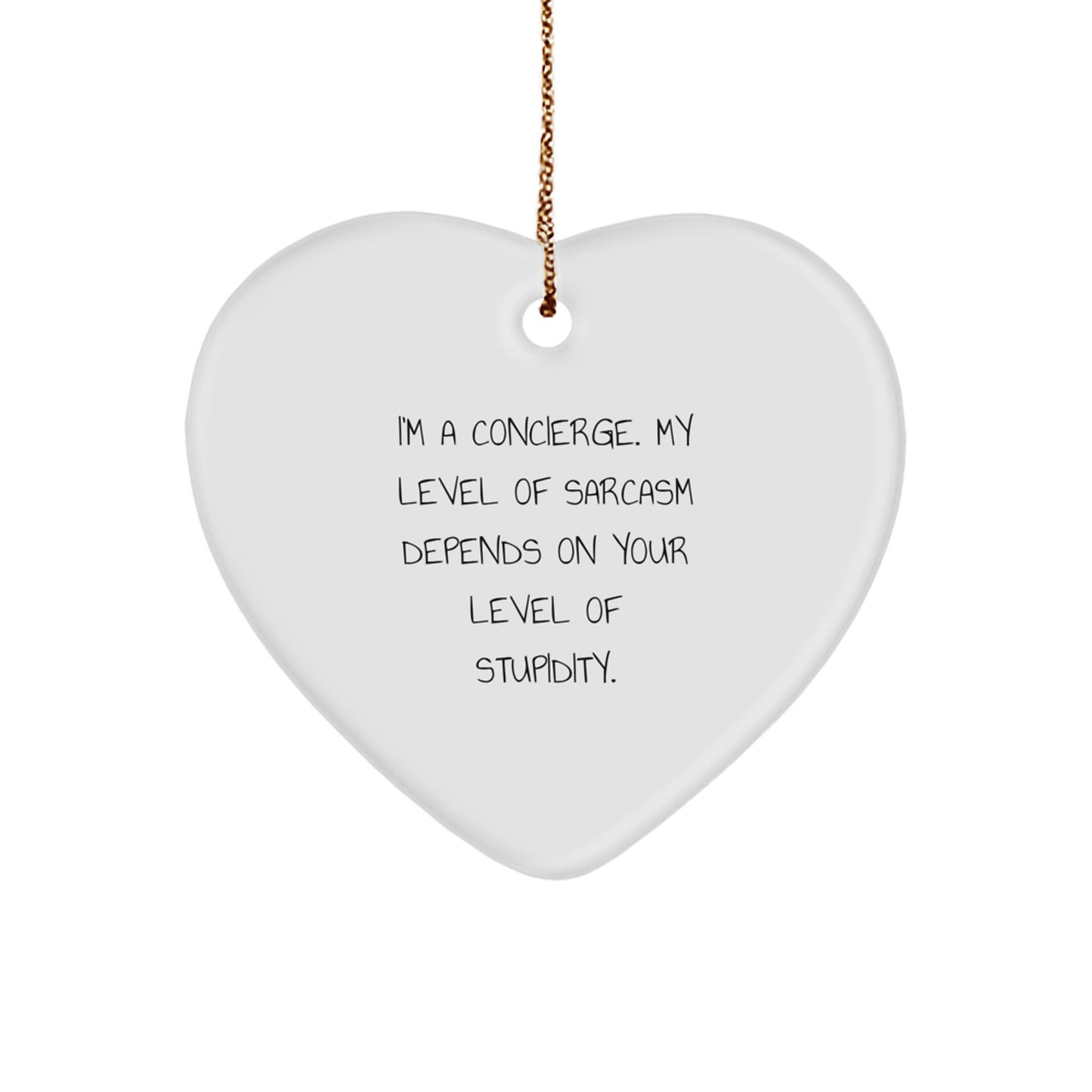 Funny Concierge Gifts from Men, Women, or Friends - 'I'm A Concierge, My Level Of Sarcasm Depends On Your Level Of Stupidity.' Heart Ornament, Christmas Unique Gifts for Concierge, Heart Shaped - Image 1