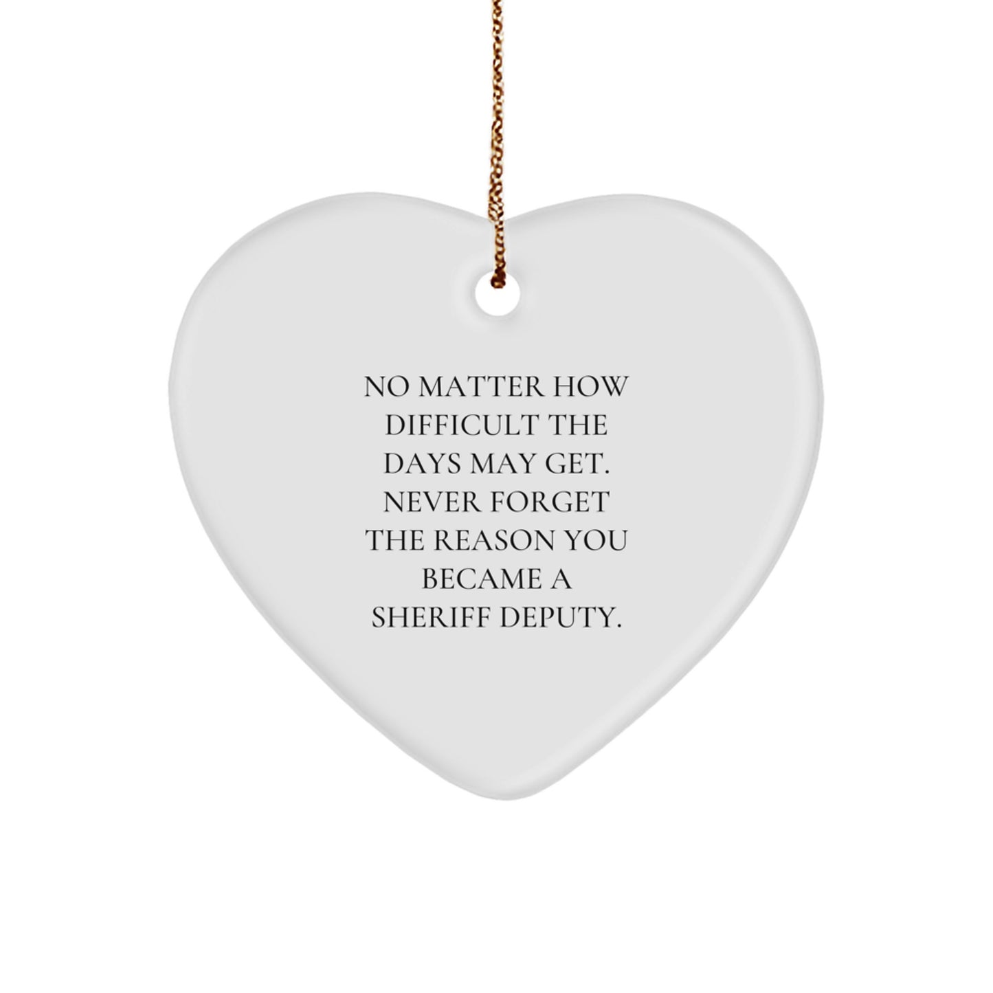 Funny Sheriff Deputy Heart Ornament Gifts from Men to Friends for Christmas Inspirational Quotes - Image 1