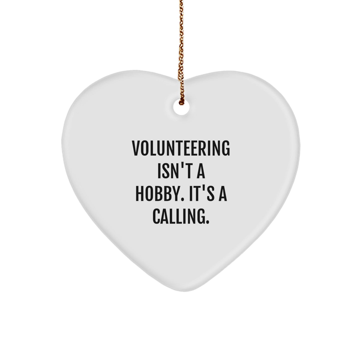 Volunteering Gifts from Friends, Family, or Coworkers - Heart Ornament with 'Volunteering Isn't A Hobby. It's A Calling.' Quote, Christmas Unique Gifts for Volunteers - Image 1