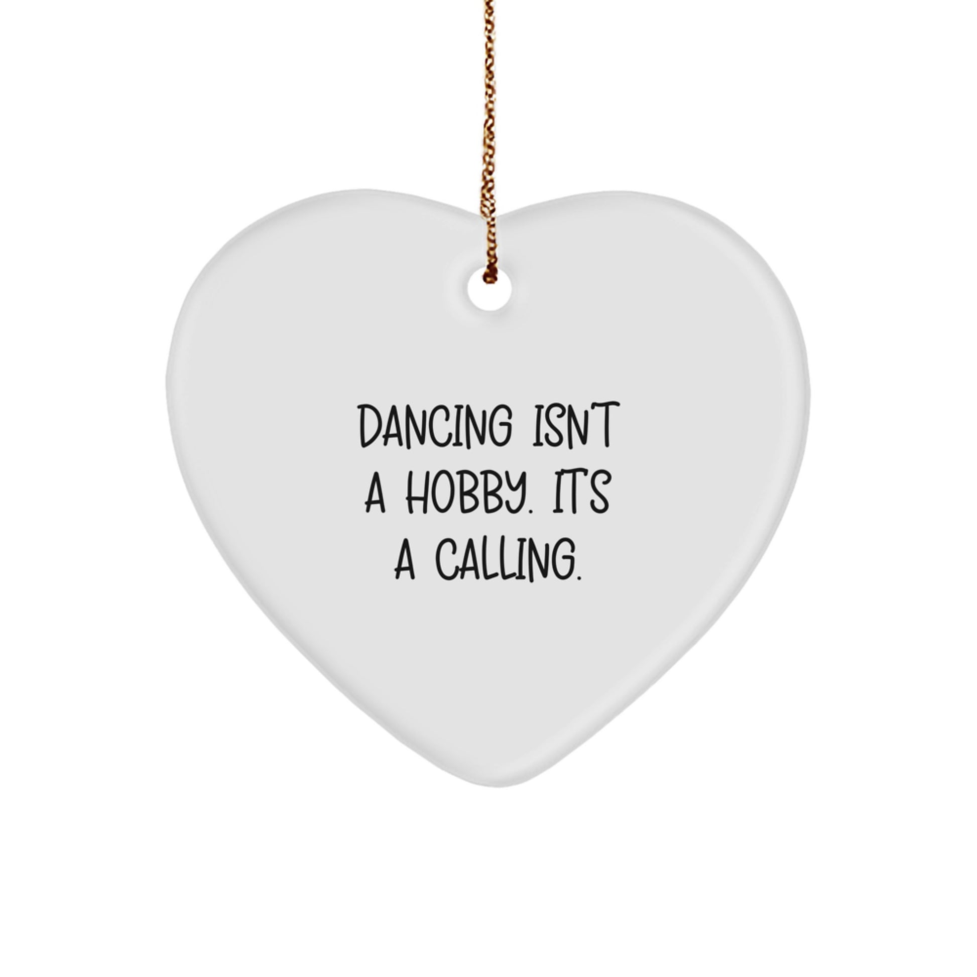 Dancing Isn't A Hobby Gifts from Friends, Women, or Family - Inspirational Heart Ornament for Men, Women, or Dancing Enthusiasts, Christmas Unique Gifts - Image 1