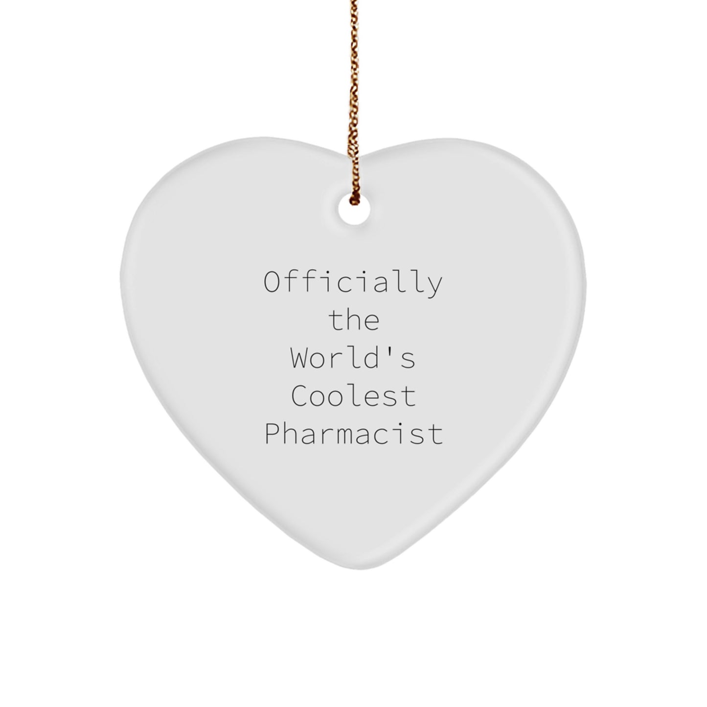 Funny Pharmacist Gifts from Friends, Heart Ornament for Pharmacist, Officially The World's Coolest Pharmacist - Image 1