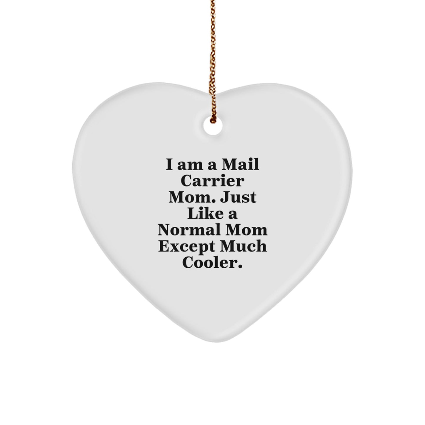 Gifts from Friends for Mail Carrier Moms, Heart Ornament, Christmas Unique Gifts, I Am A Mail Carrier Mom So Cool Ornament - Image 1