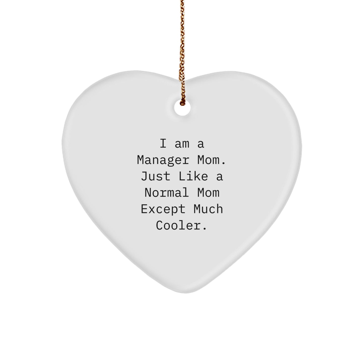 Funny Manager Gifts from Mom, Heart Ornament, I Am A Manager Mom, Unique Christmas Unique Gifts for Manager Mom - Image 1