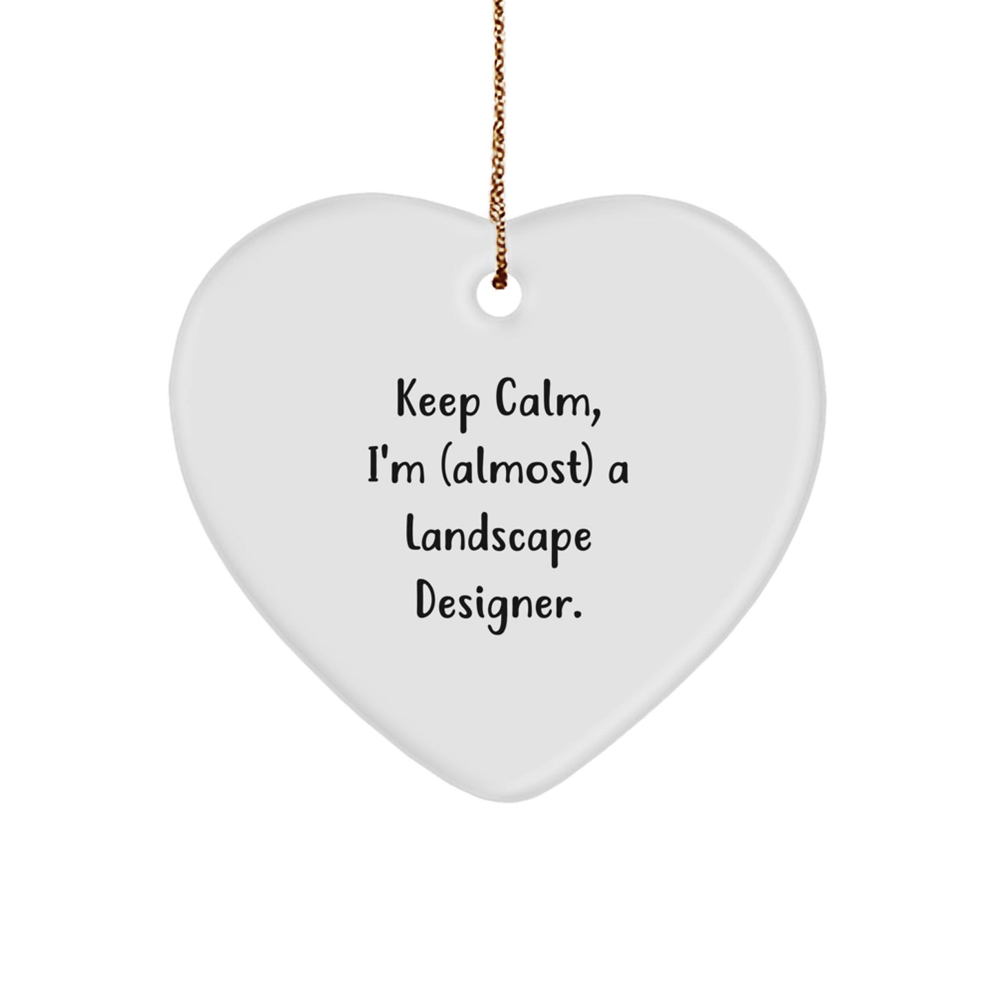 Funny Landscape Designer Gifts for Men, Women, Friends, Coworkers - Heart Ornament 'Keep Calm, I'm (almost) A Landscape Designer.' Christmas Unique Gifts from Family - Image 1