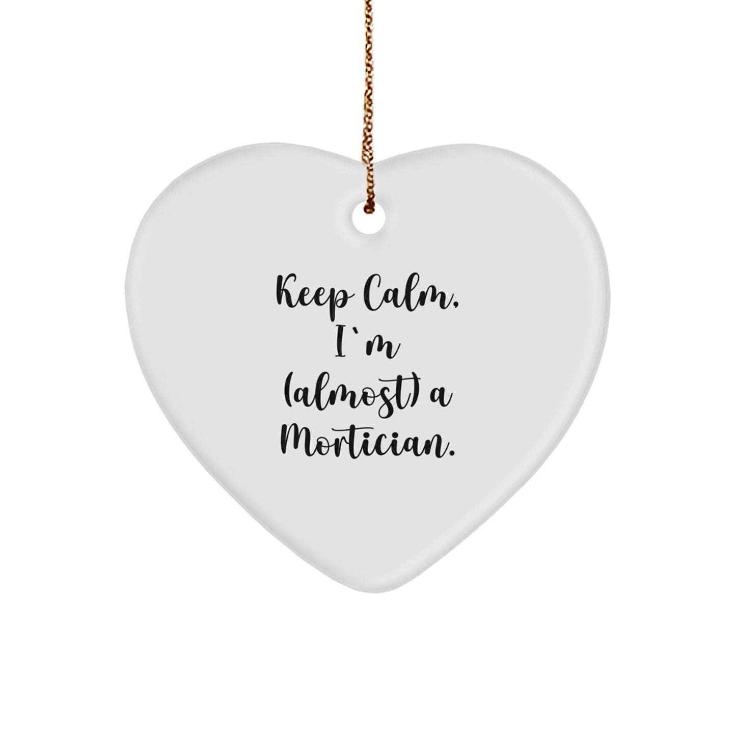 Funny Mortician Gifts for Men, Mortician Christmas Unique Gifts from Friends, Keep Calm I'm (almost) A Mortician Heart Ornament - Image 1