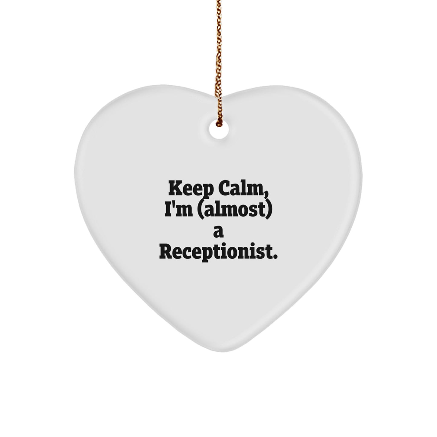 Funny Receptionist Heart Ornament, Gifts for Receptionist, Christmas Unique Decorations from Friends, Coworkers, Family - Keep Calm, I'm (almost) A Receptionist. - Image 1