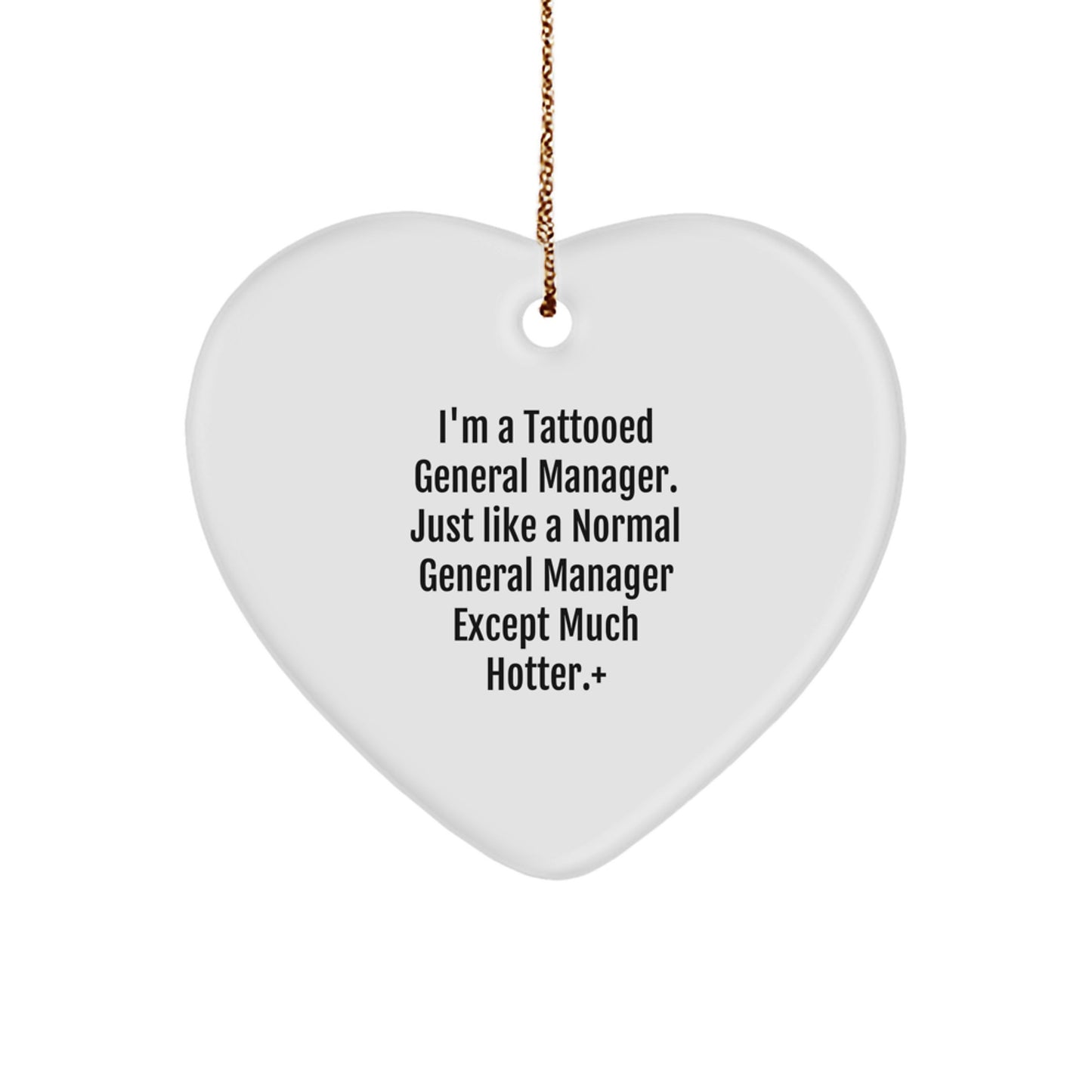 Funny General Manager Gifts, Heart Ornament with I'm A Tattooed General Manager Quote, Gifts from Friends for Men - Image 1