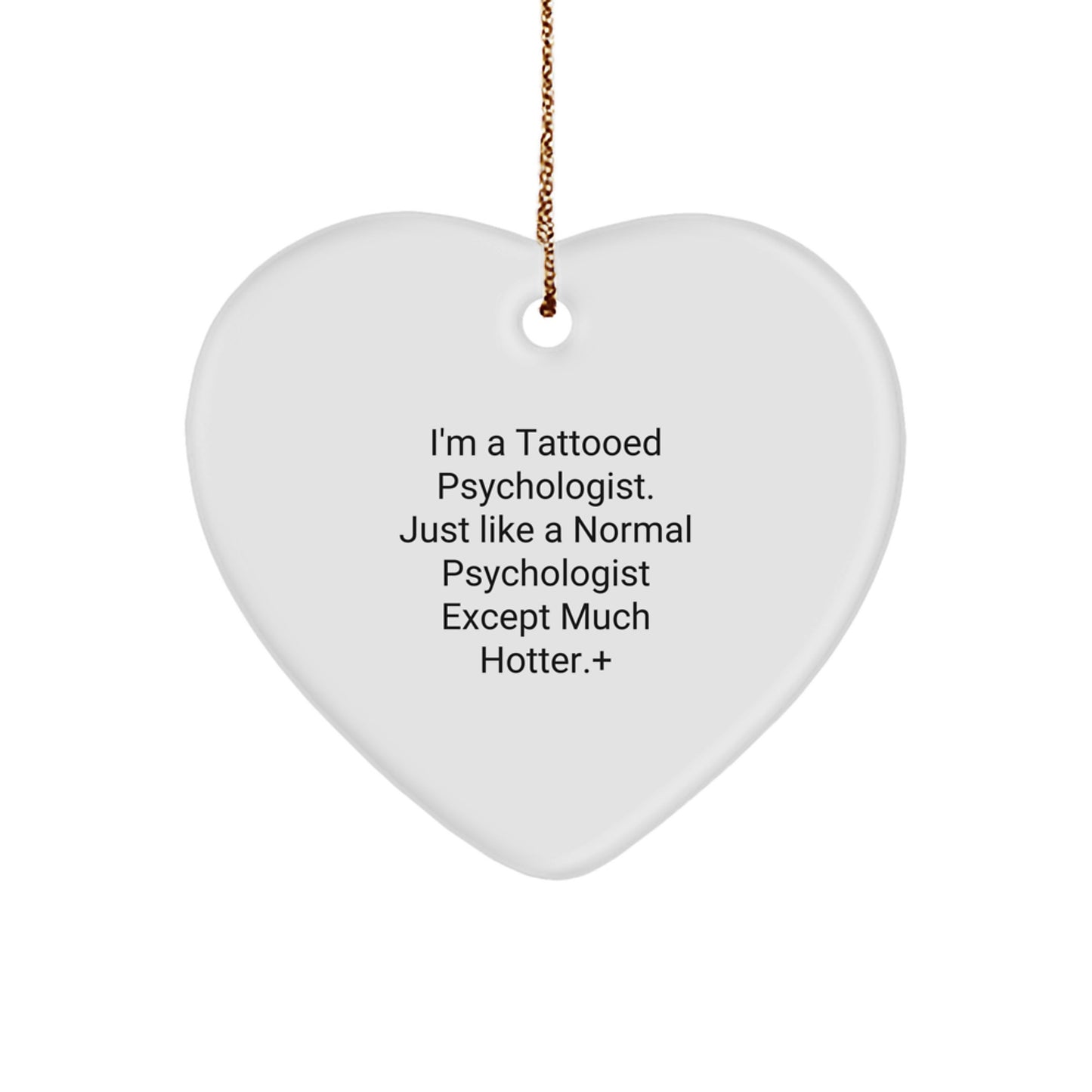 Funny Psychologist Gifts, Heart Ornament for Psychologist Friends, 'I'm A Tattooed Psychologist' Christmas Unique Gifts for Men, Women, Family, Coworkers - Image 1