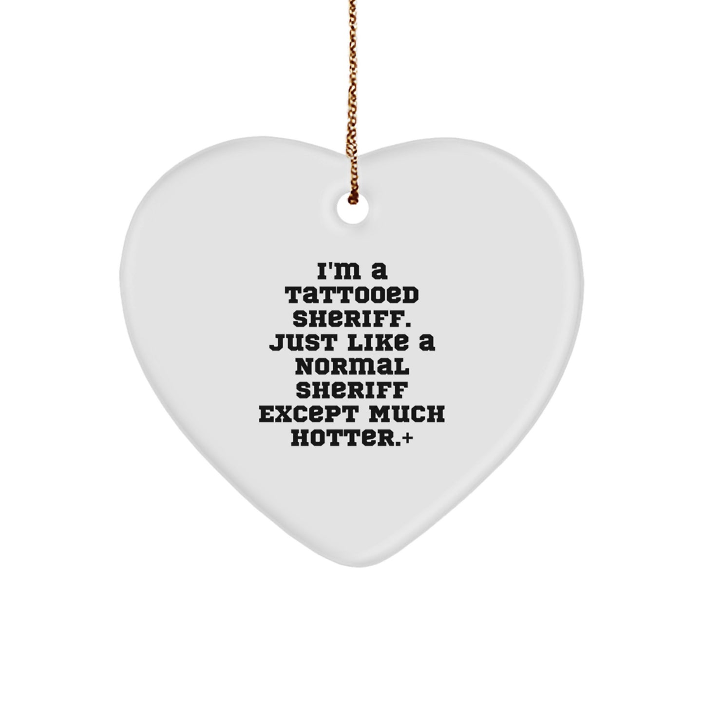 Funny Sheriff Gifts for Men - I'm A Tattooed Sheriff Heart Ornament, Sheriff Christmas Unique Gifts from Friends, Family, Coworkers - Image 1