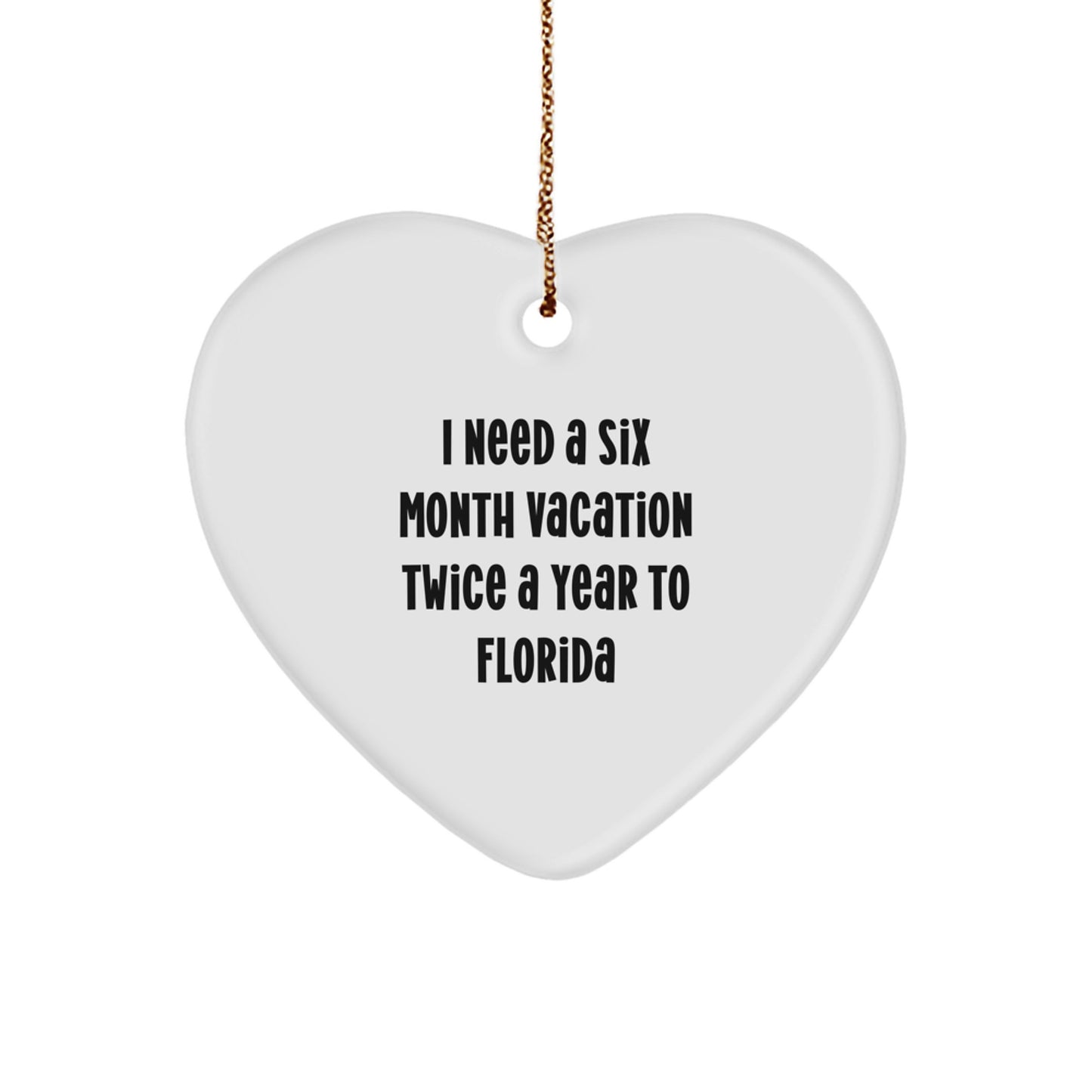 Funny Florida Gifts for Men Friends and Family - Six Month Vacation Twice a Year Heart Ornament - Unique Florida Christmas Unique Gifts from Loved Ones - Image 1