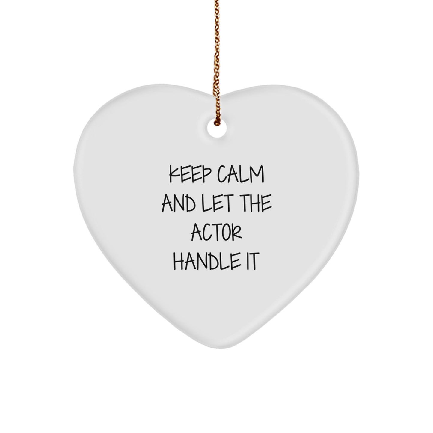 Funny Actor Gifts from Men, Heart Ornament Keep Calm And Let The Actor Handle It Christmas Unique Gifts, Gifts for Actor - Image 1