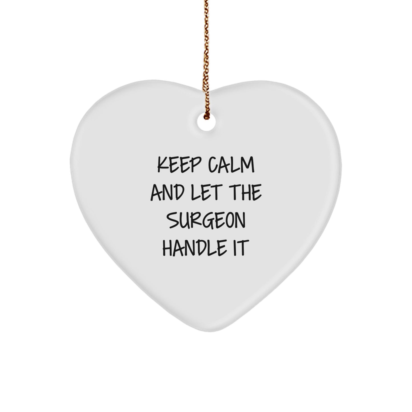 Funny Surgeon Gifts for Men - Keep Calm And Let The Surgeon Handle It Heart Ornament, Christmas Unique Gifts from Friends to Surgeon - Image 1