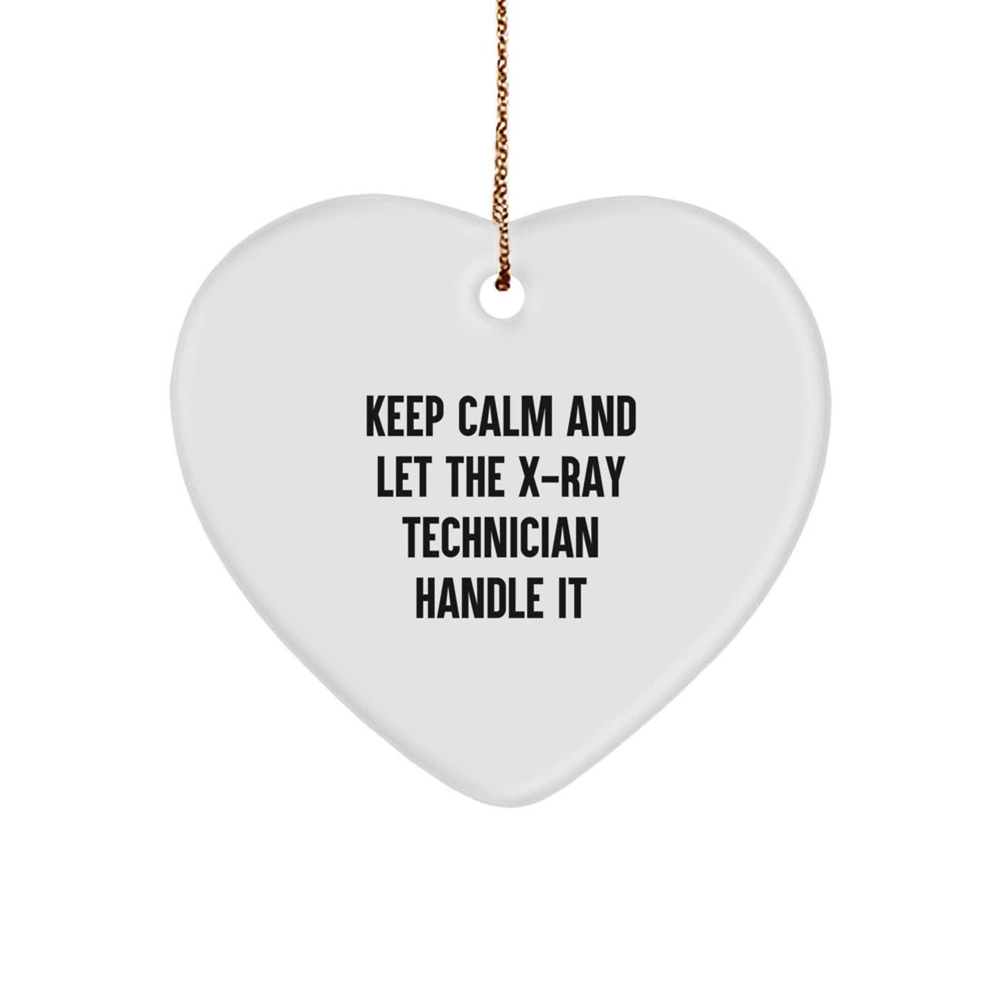 Funny X-Ray Technician Gifts from Friends - Keep Calm And Let The X-ray Handle It Christmas Heart Ornament for X-Ray Technician - Image 1