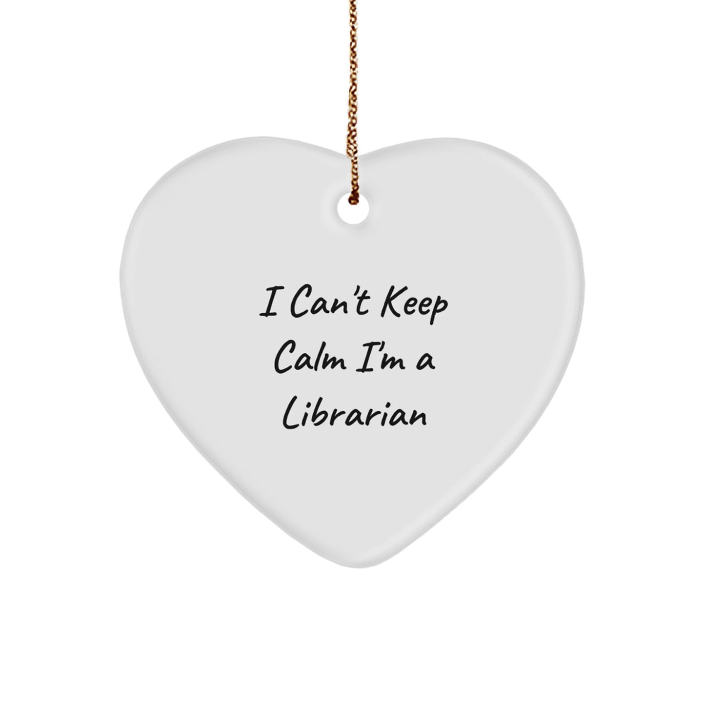 Librarian Gifts from Friends, I Can't Keep Calm, Heart Ornament for Librarian, Funny Christmas Memorable Present - Image 1