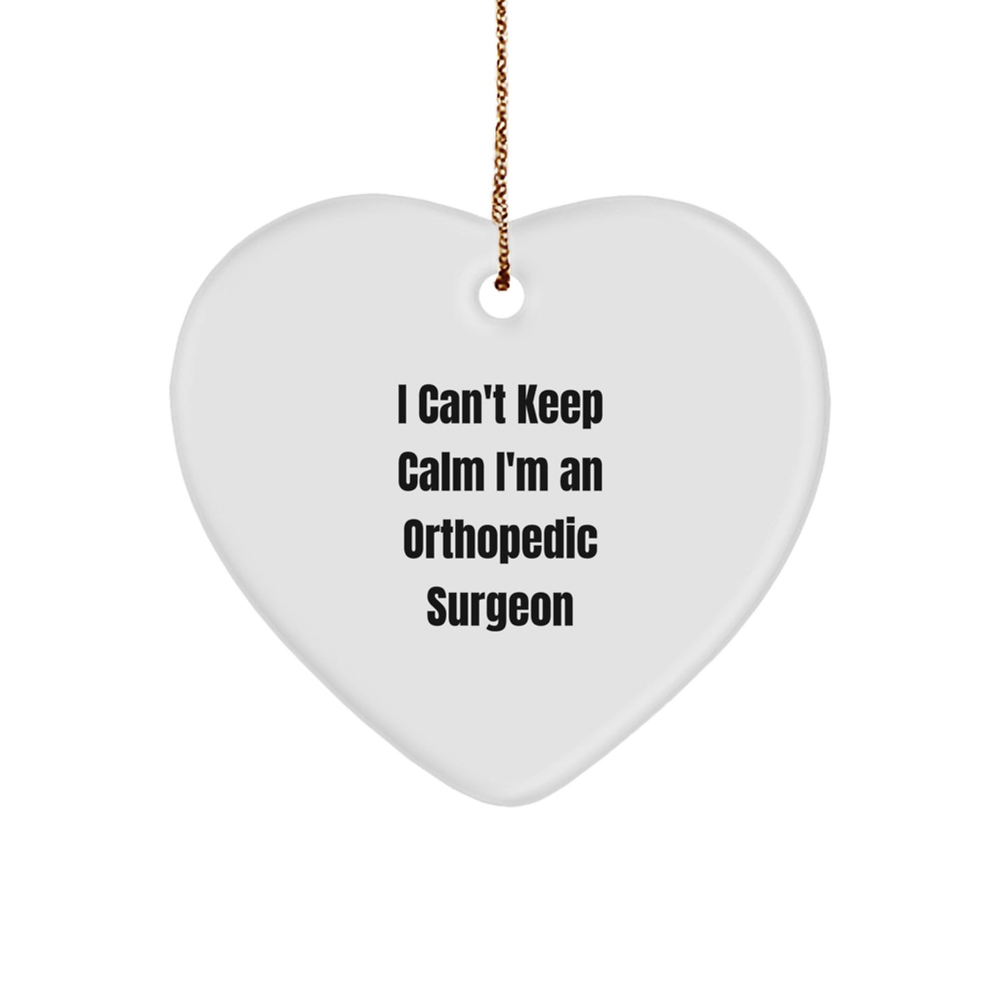 Funny Orthopedic Surgeon Gifts from Friends and Family - I Can't Keep Calm Heart Ornament for Christmas Unique Gifts - Image 1