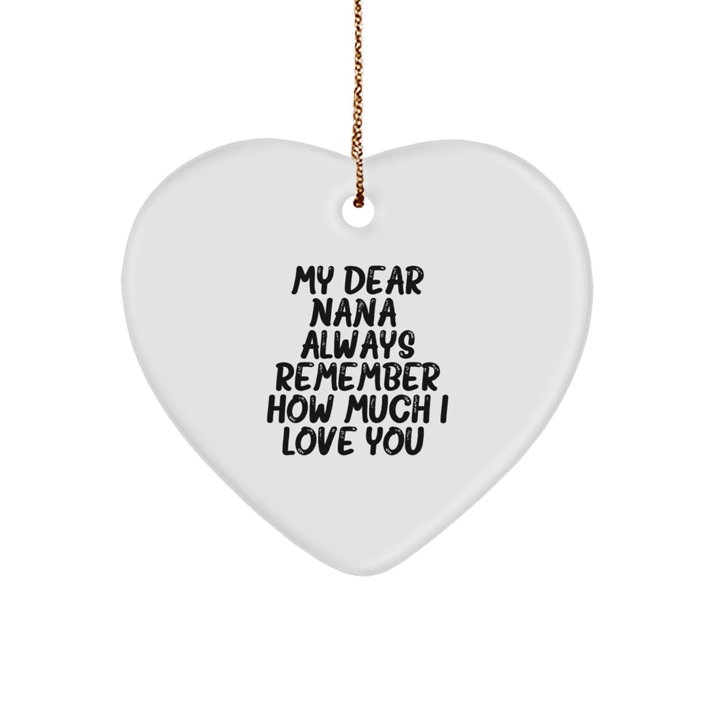 Funny Heart Ornament Gifts from Men to Nana, Always Remember How Much I Love You. Christmas Unique Heart Shaped Decorations - Image 1