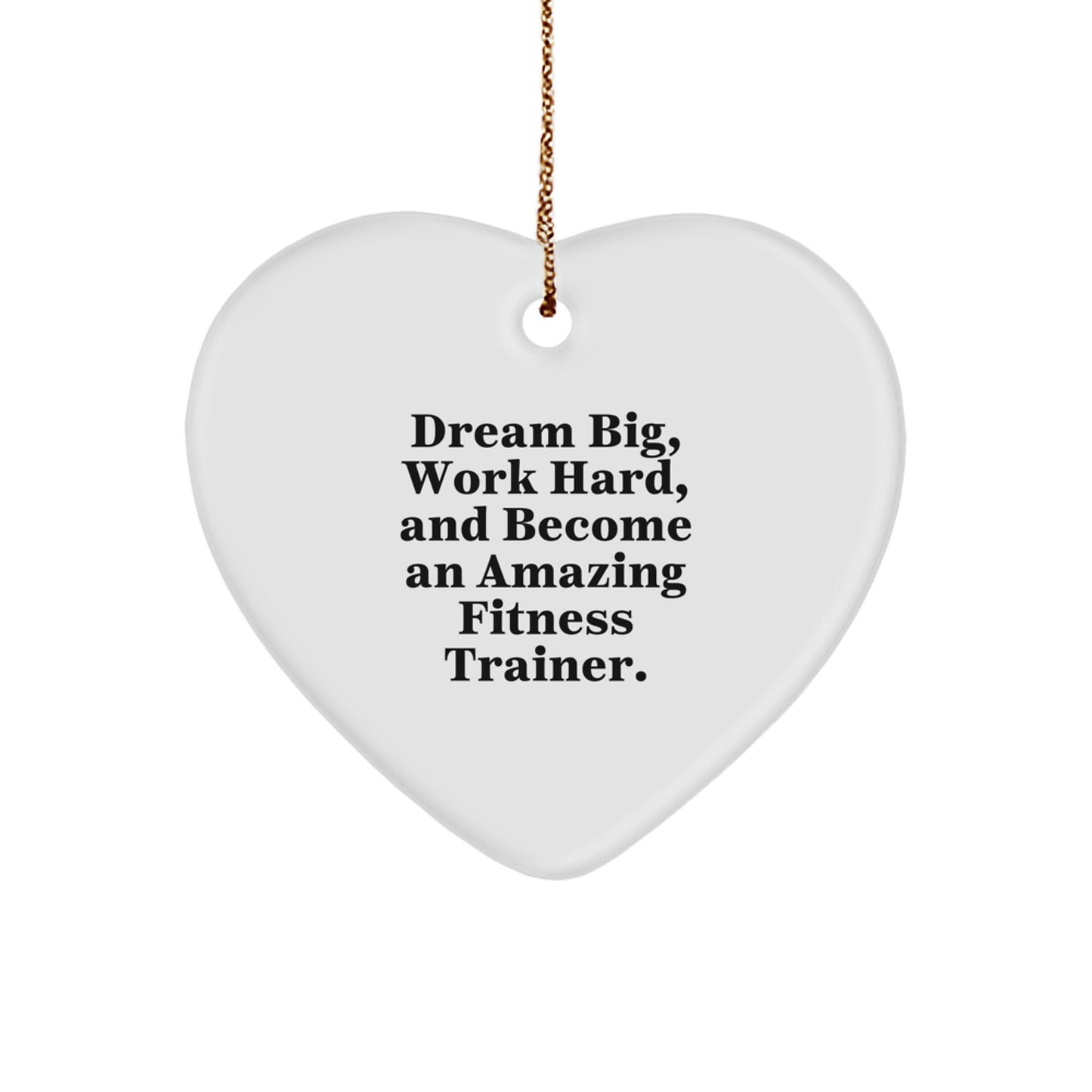 Funny Fitness Trainer Heart Ornament, Gifts from Friends, for Christmas Unique Gifts, Dream Big, Work Hard, Fitness Trainer - Image 1