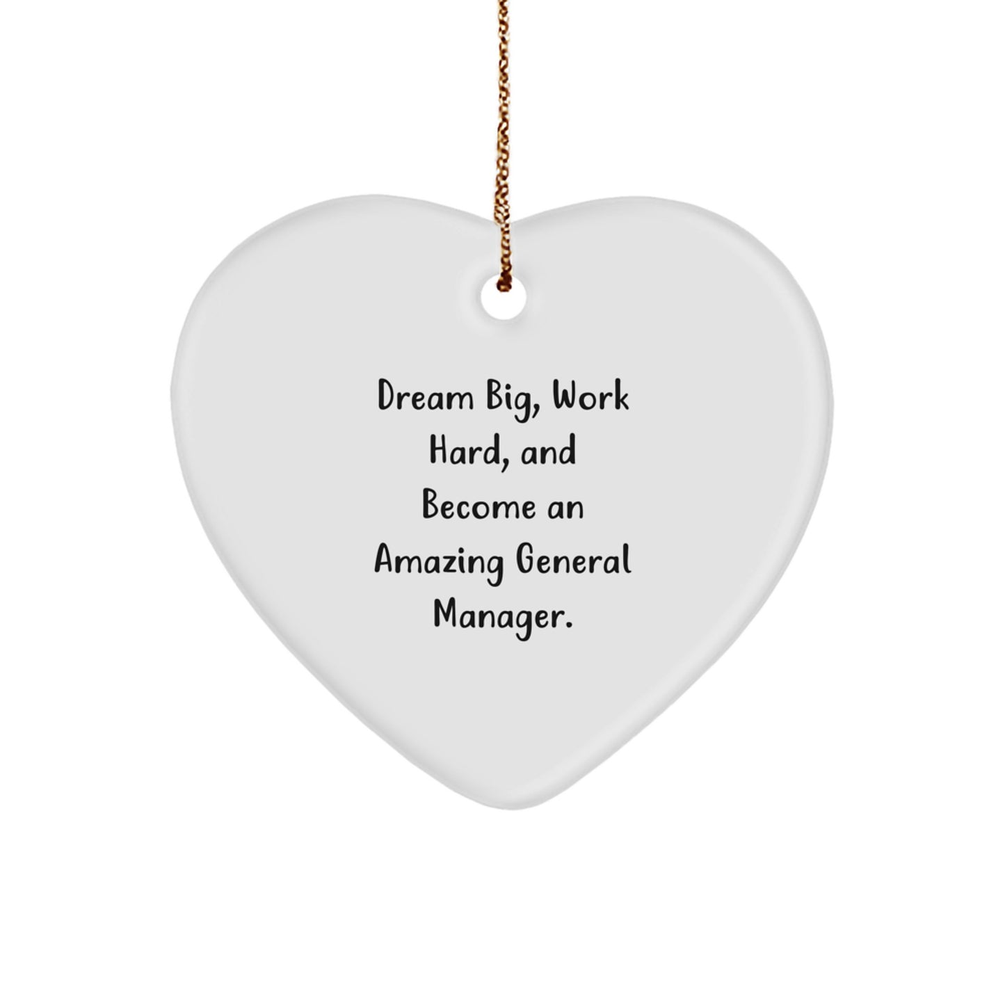 Inspirational General Manager Heart Ornament, 'Dream Big, Work Hard, And Become An Amazing General Manager.' Gifts from Friends to Family for Christmas - Image 1