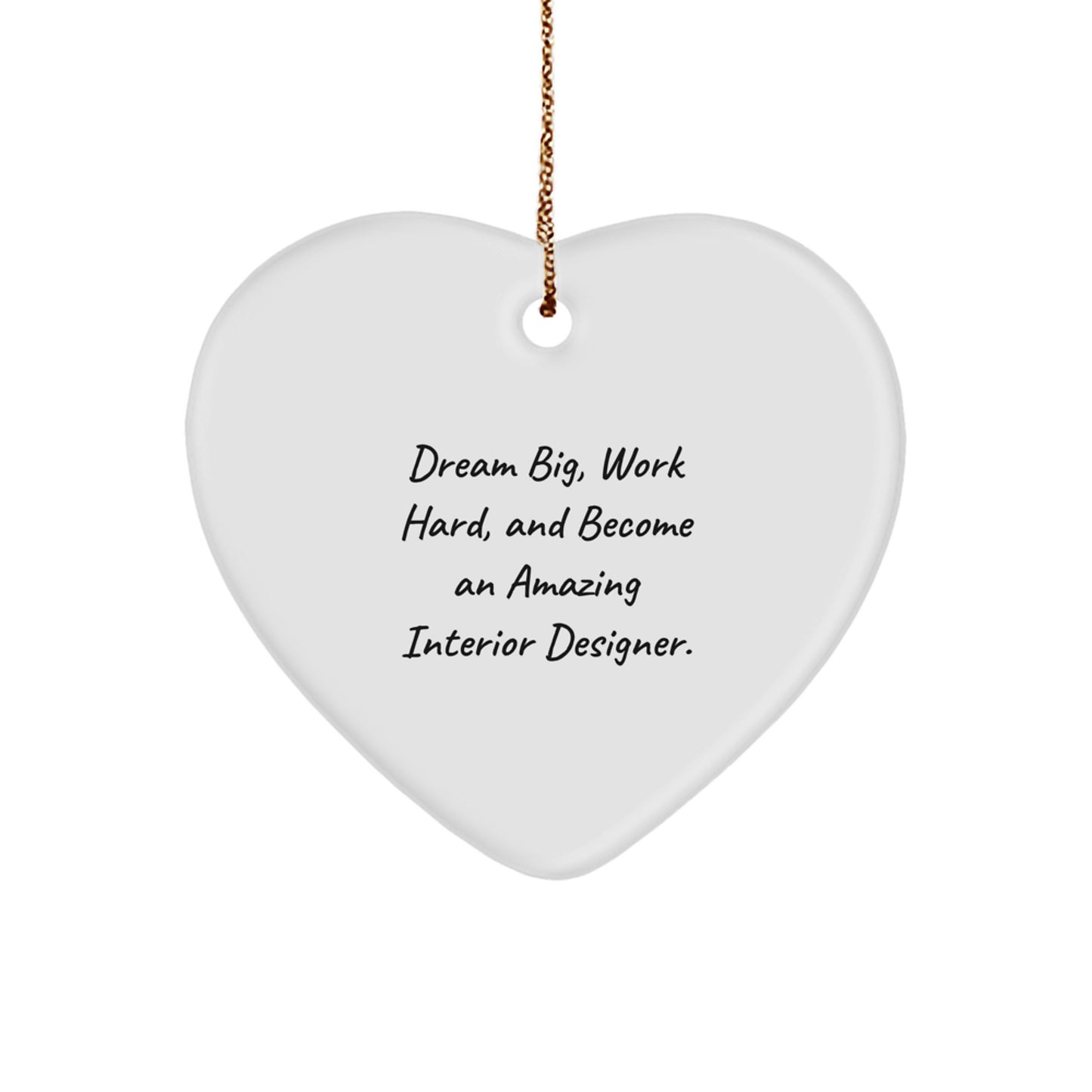 Inspirational Interior Designer Gifts from Friends - 'Dream Big, Work Hard, And Become An Amazing Interior Designer.' Heart Ornament for Christmas - Image 1