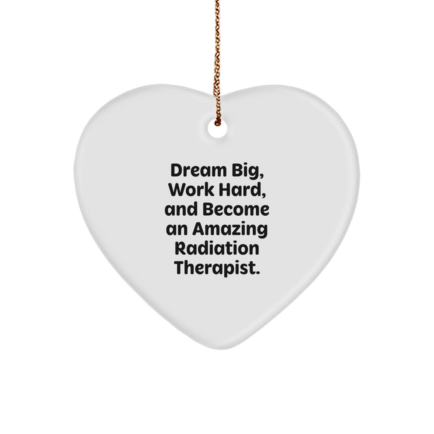 Radiation Therapist Gifts from Men - Dream Big Heart Ornament for Christmas, Inspirational Quote, White, Heart Shaped, Durable MDF, High-Gloss Finish, Sublimation Print, Festive Gold Cord - Image 1
