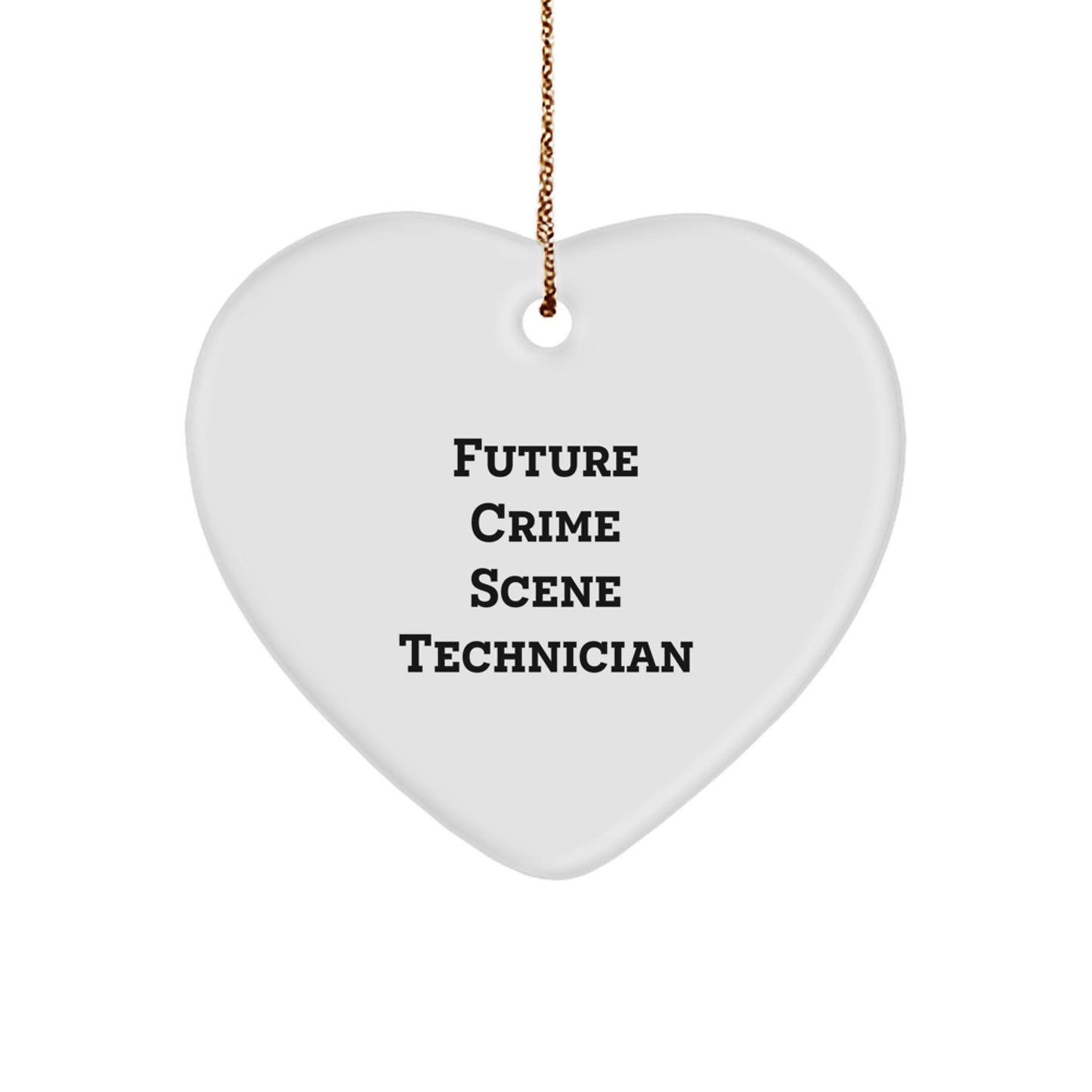Crime Scene Technician Heart Ornament, Funny Quote, Gifts from Friends to Crime Scene Technician, Unique Christmas Ornament for Future Crime Scene Technician - Image 1
