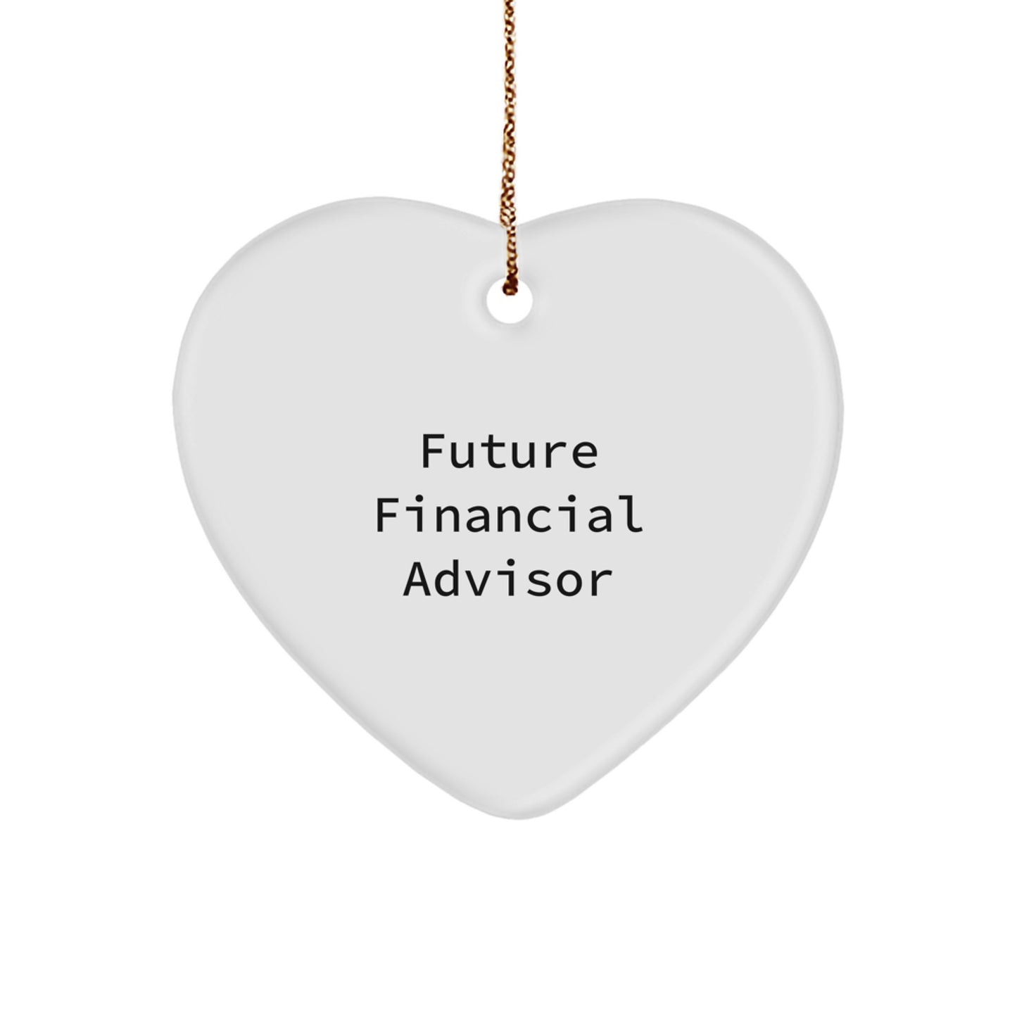 Funny Financial Advisor Gifts, Heart Ornament for Future Financial Advisor, 'Future Financial Advisor' Quote, Gifts from Friends, Christmas Unique Gifts for Financial Advisor - Image 1