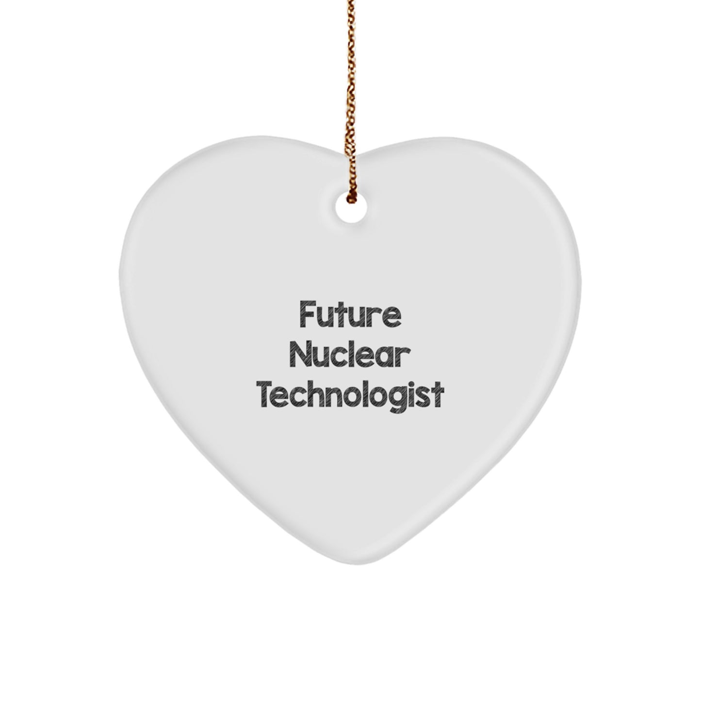 Gifts from Family for Nuclear Technologist Funny Heart Ornament with Future Nuclear Technologist Quote, Durable MDF Heart Shaped, Perfect Christmas Unique Gifts - Image 1