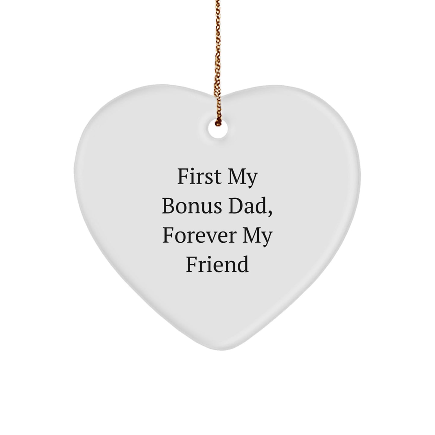 Funny Bonus Dad Heart Ornament, Christmas Unique Gift for Bonus Dad, First My Bonus Dad, Forever My Friend - Image 1